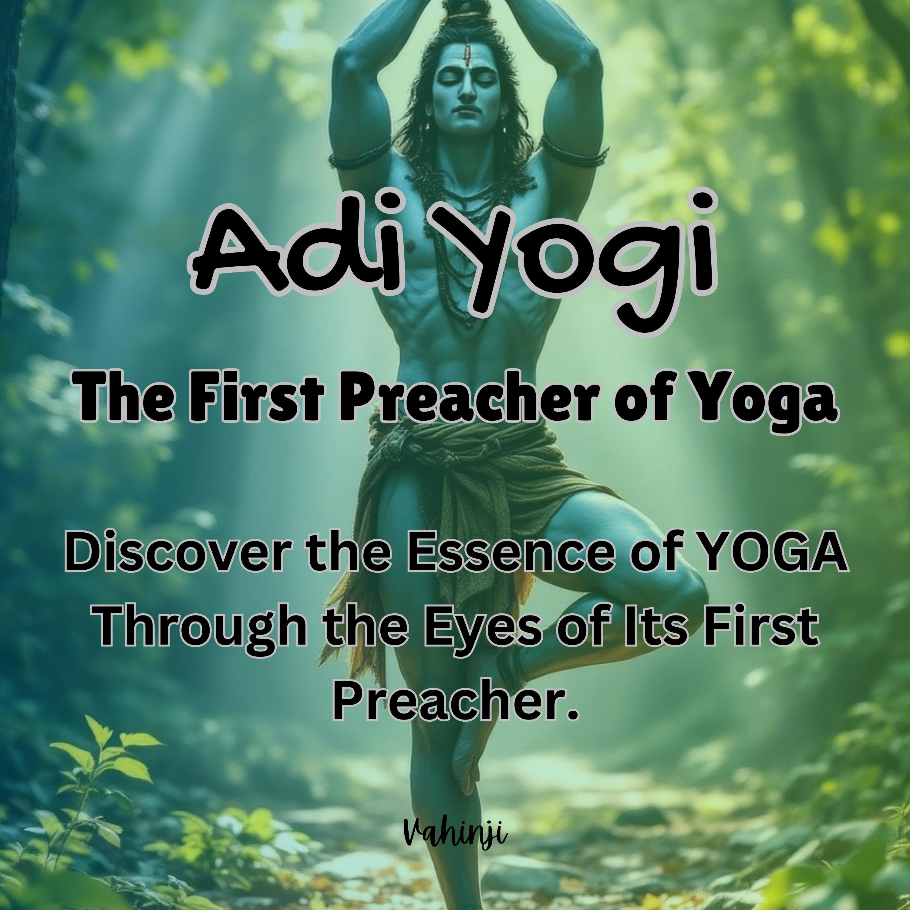 Adi Yogi: The First Preacher of Yoga