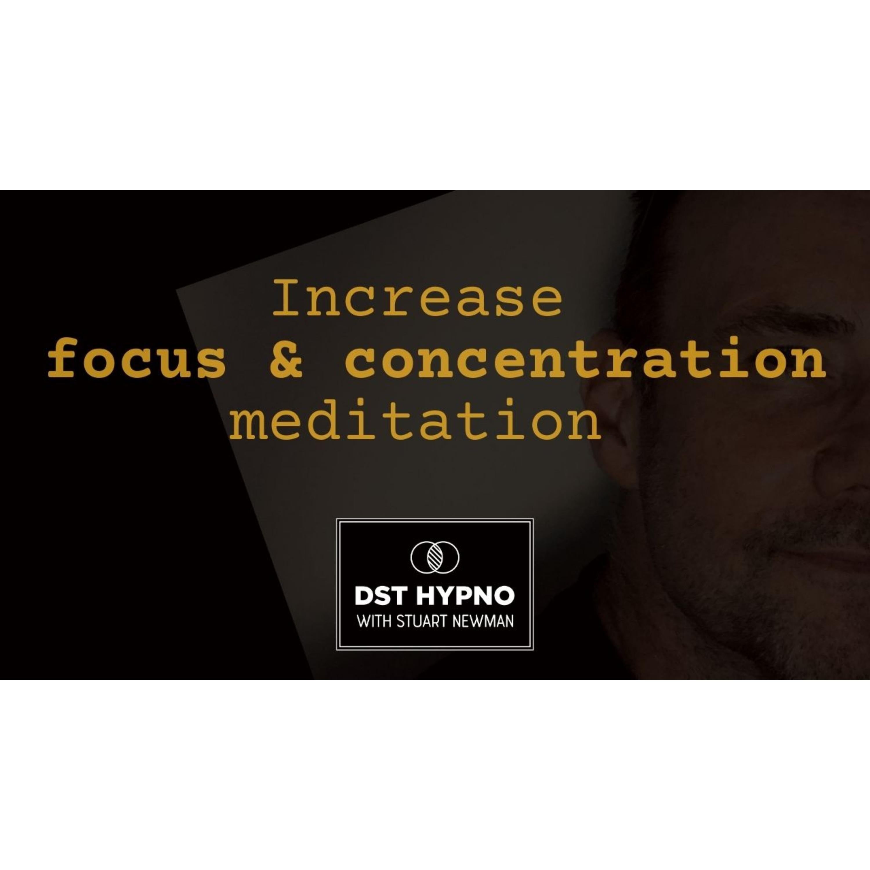 Increase focus and concentration meditation - A guided meditation - DST Hypno with Stu Newman