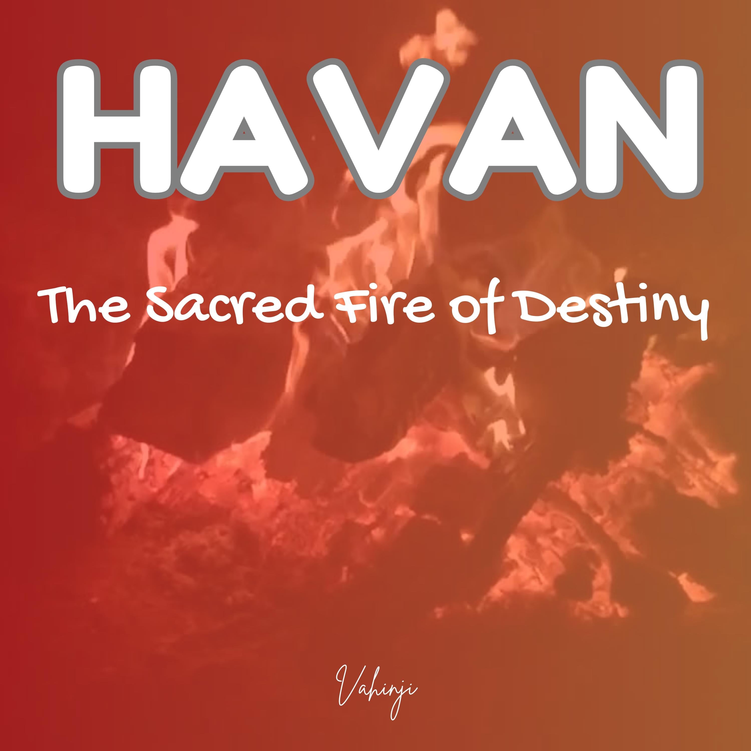 HAVAN – The Sacred Fire of Destiny
