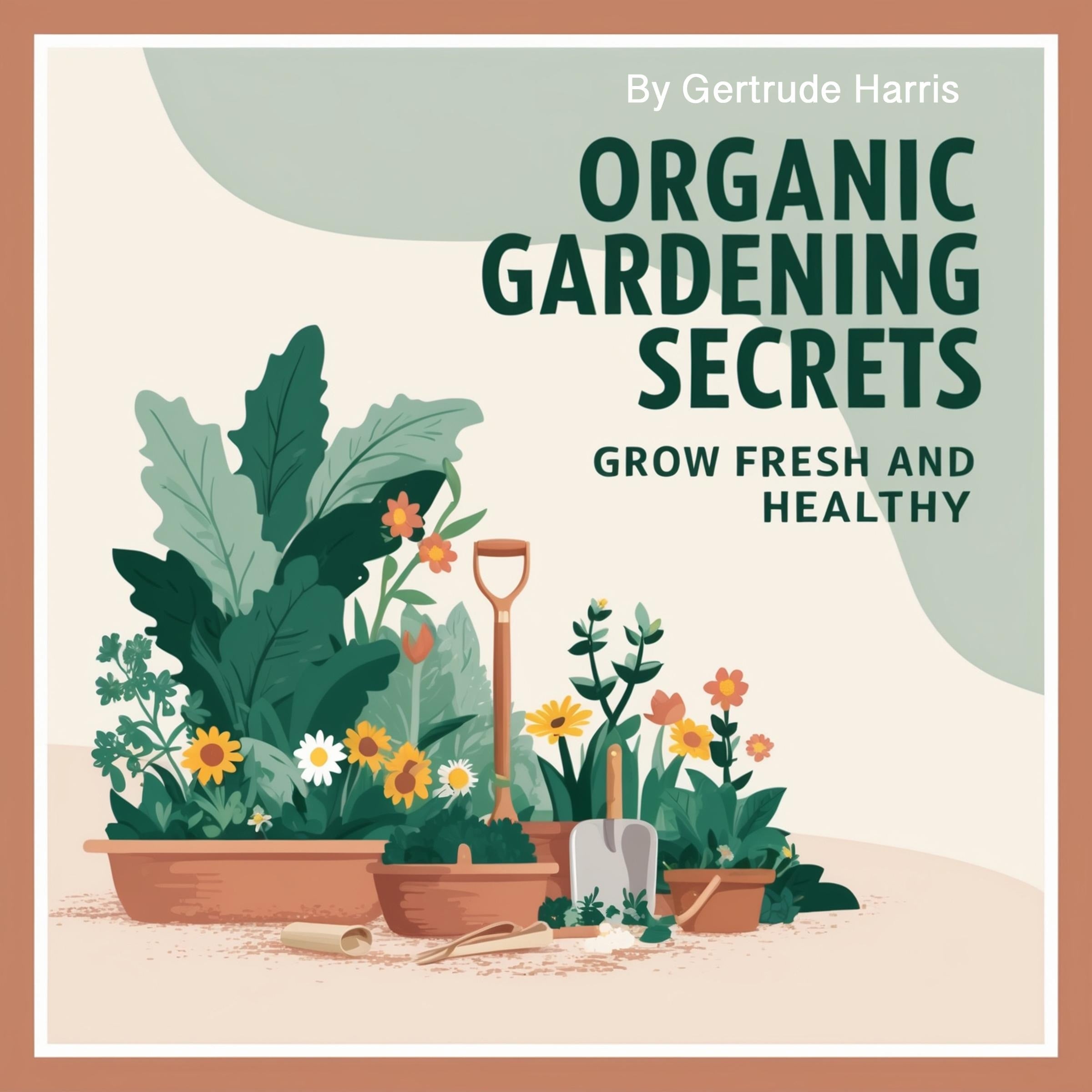 Organic Gardening Secrets