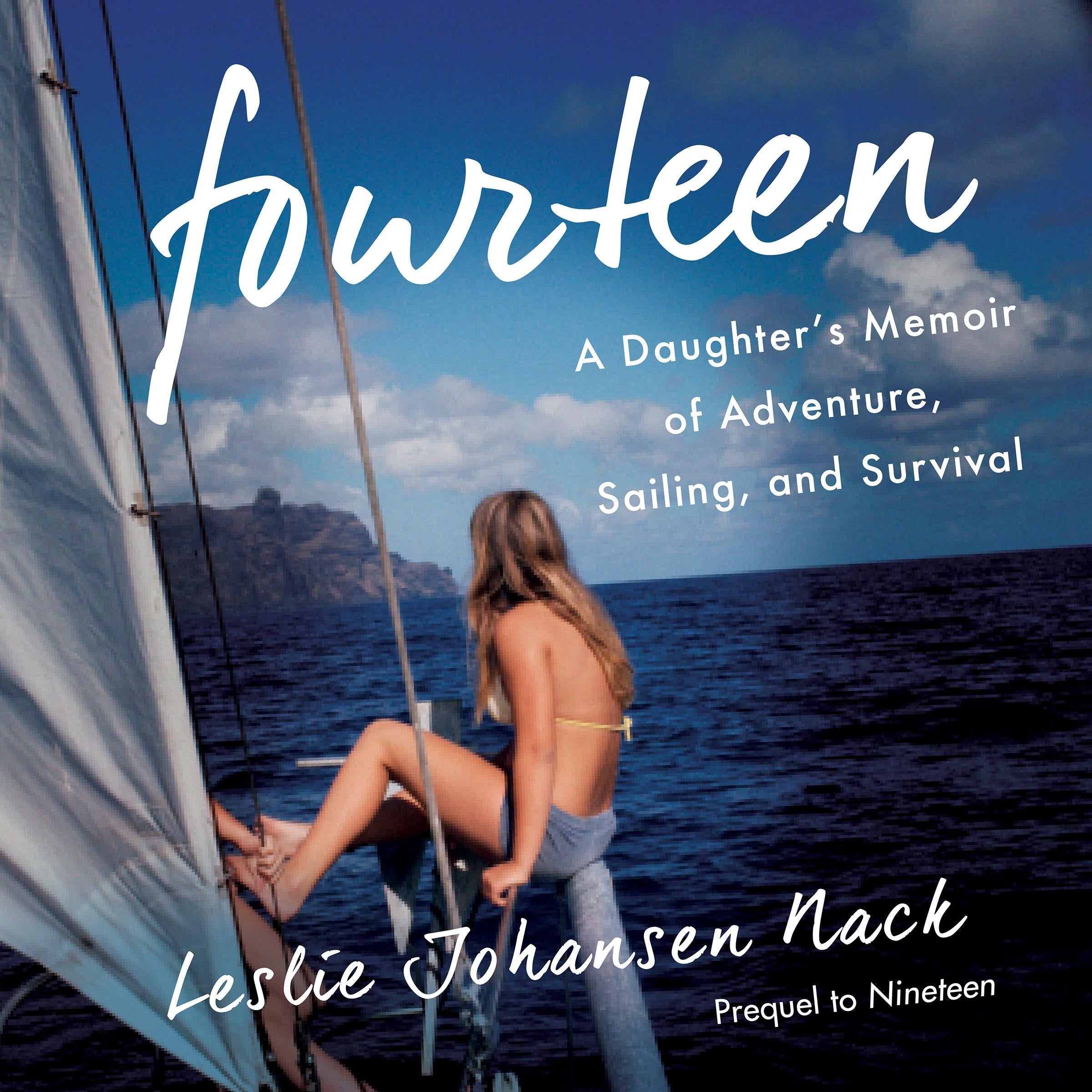 Fourteen: A Daughter's Memoir of Adventure, Sailing, and Survival