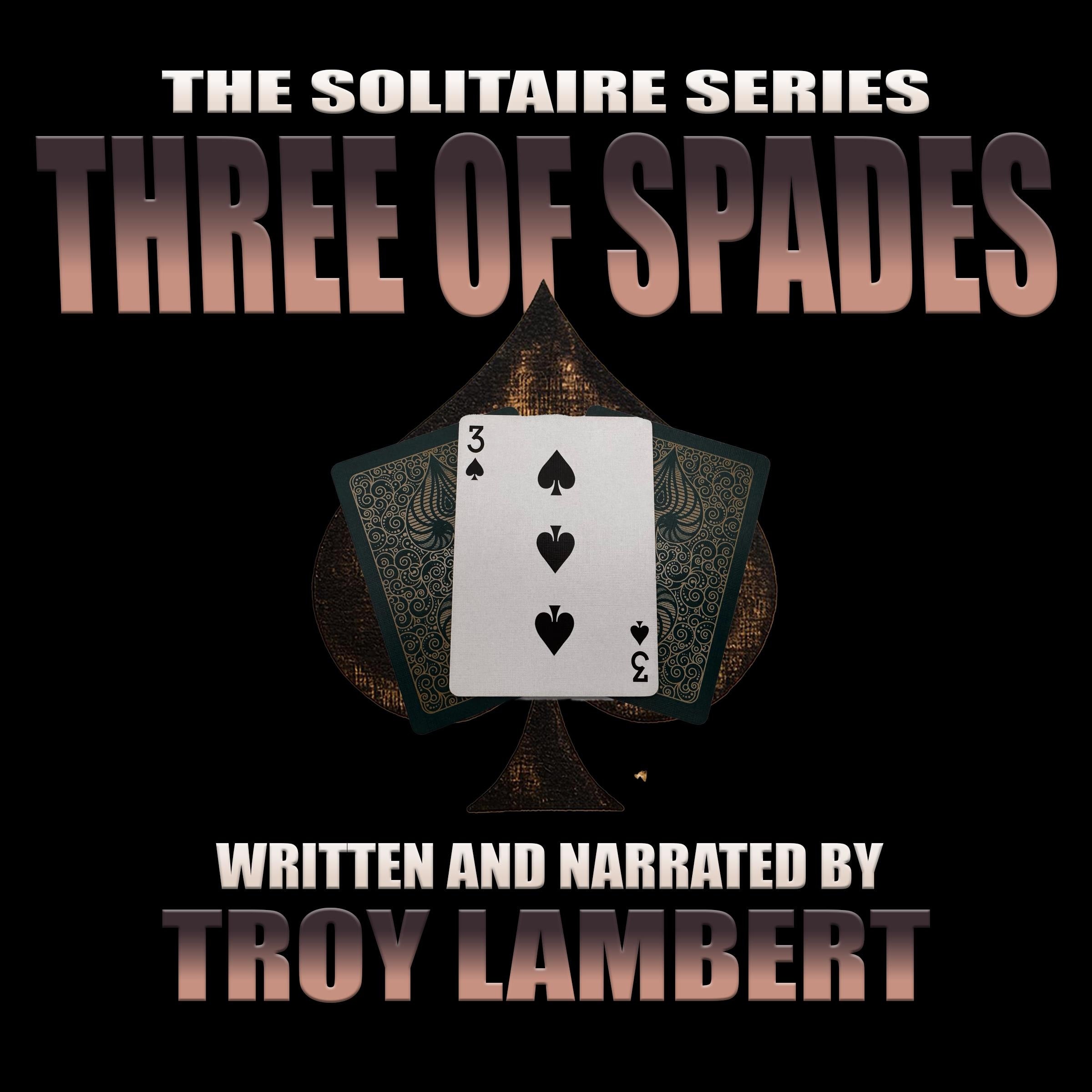 The Solitaire Series Episode 18: The Three of Spades