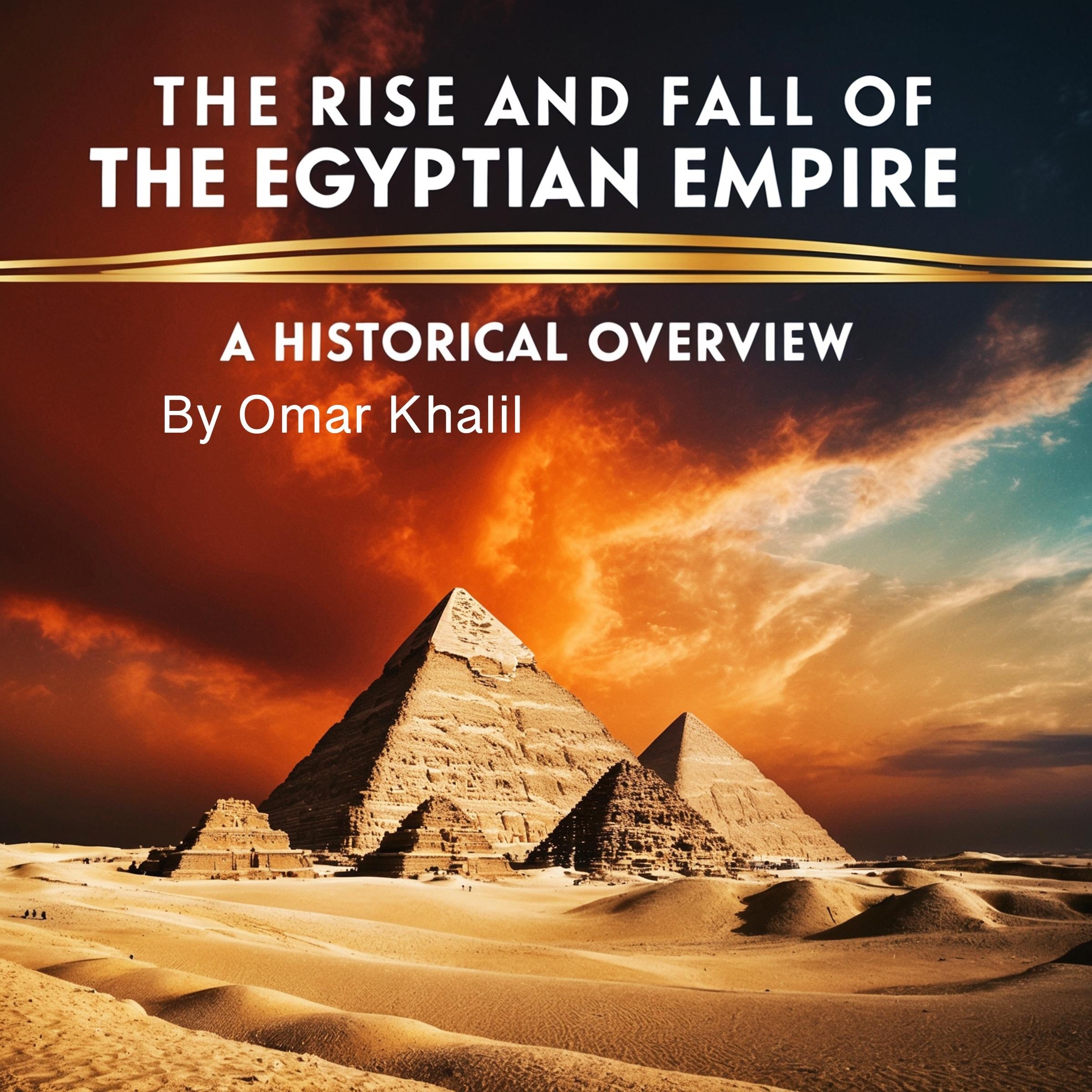 The Rise and Fall of the Egyptian Empire