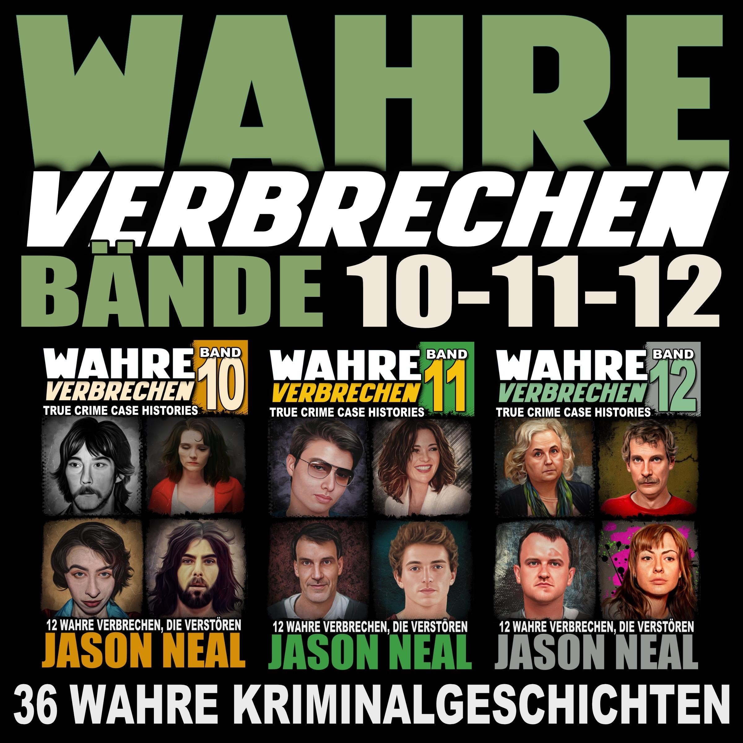 Wahre Verbrechen: Bände 10-11-12 (True Crime Case Histories)