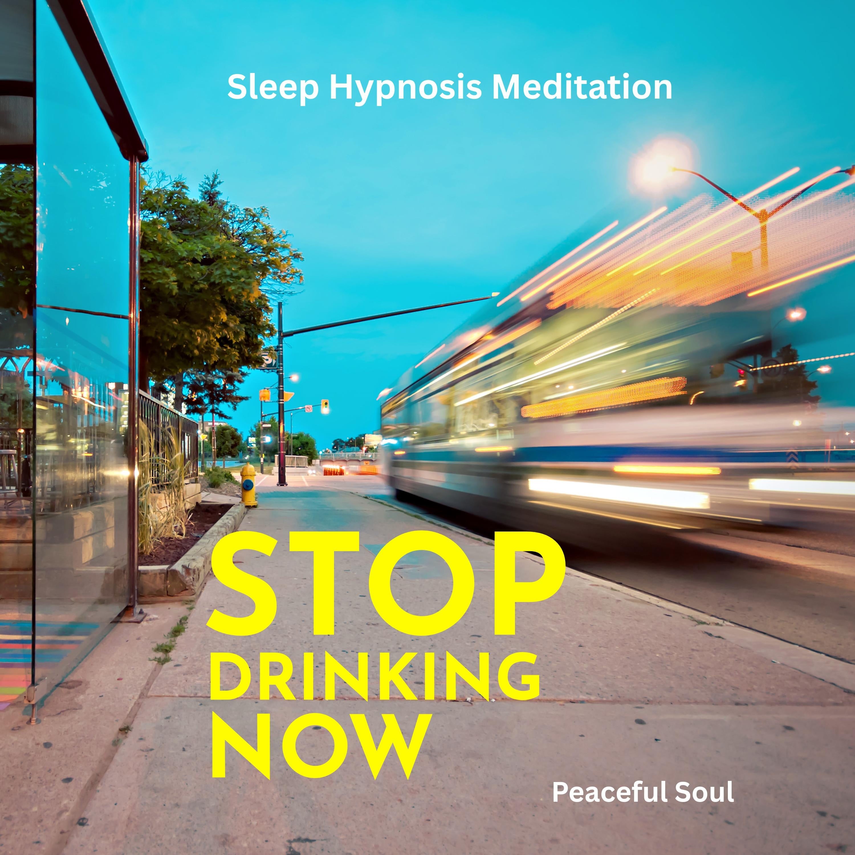 Stop Drinking Now Sleep Hypnosis Meditation
