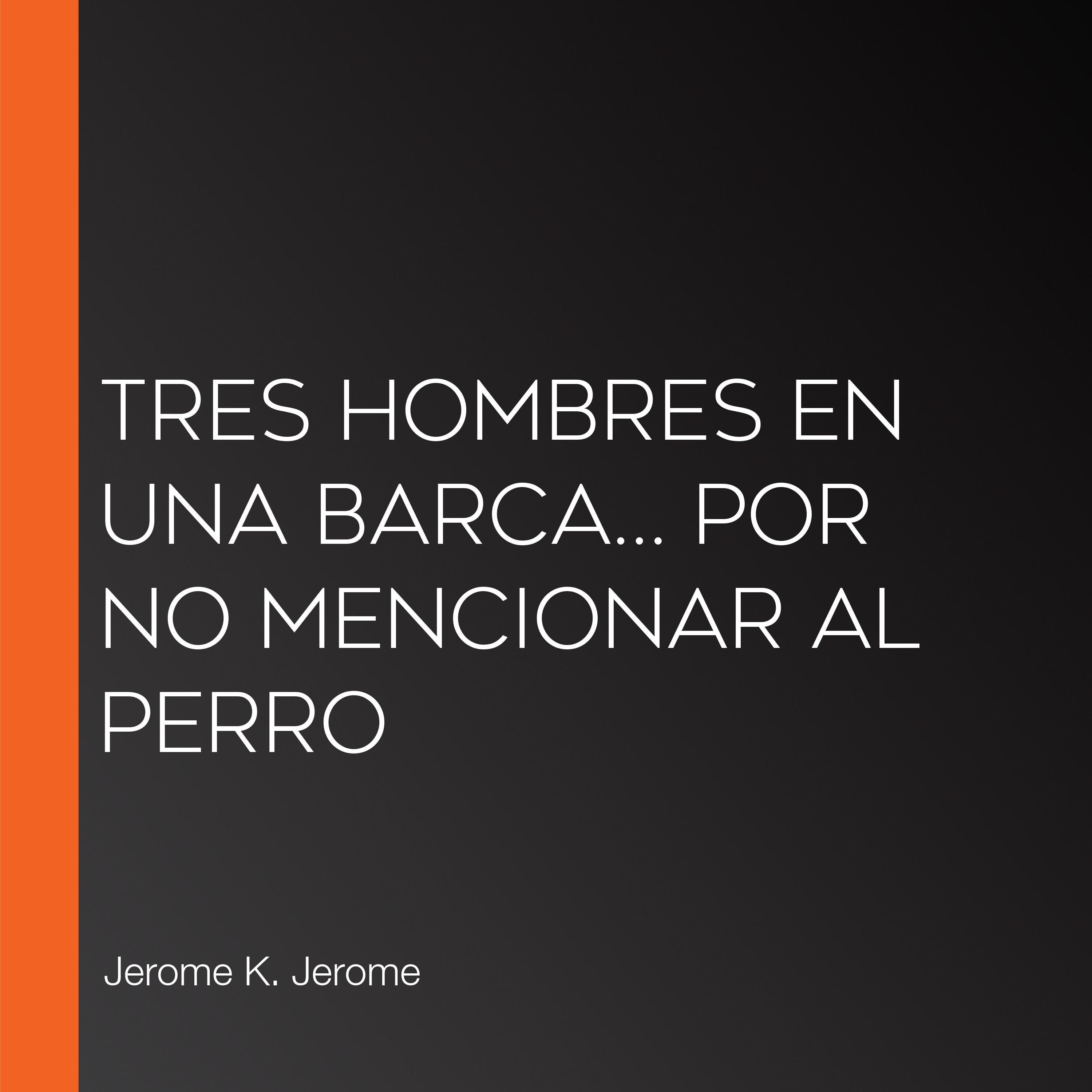 Tres hombres en una barca… por no mencionar al perro