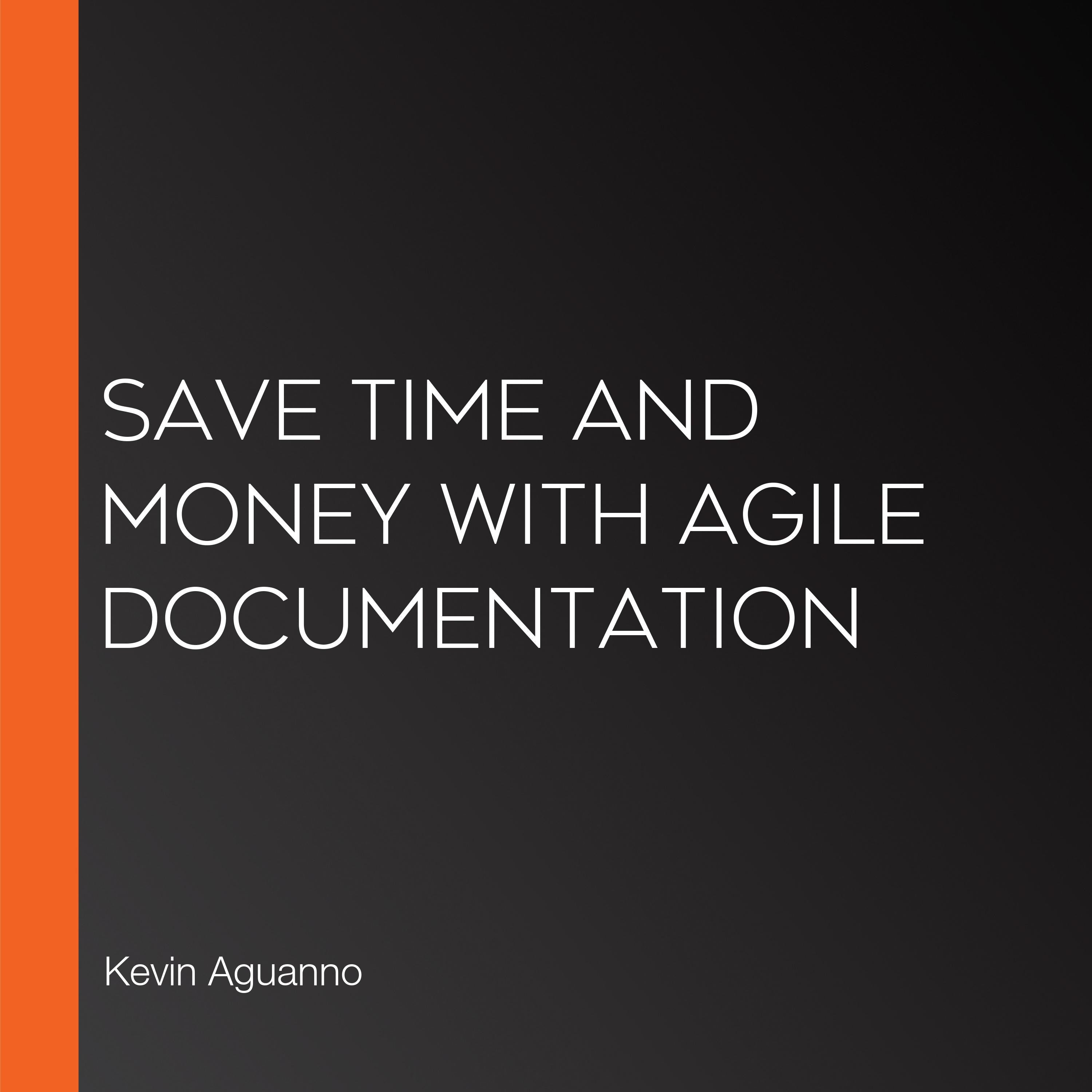 Save Time and Money with Agile Documentation