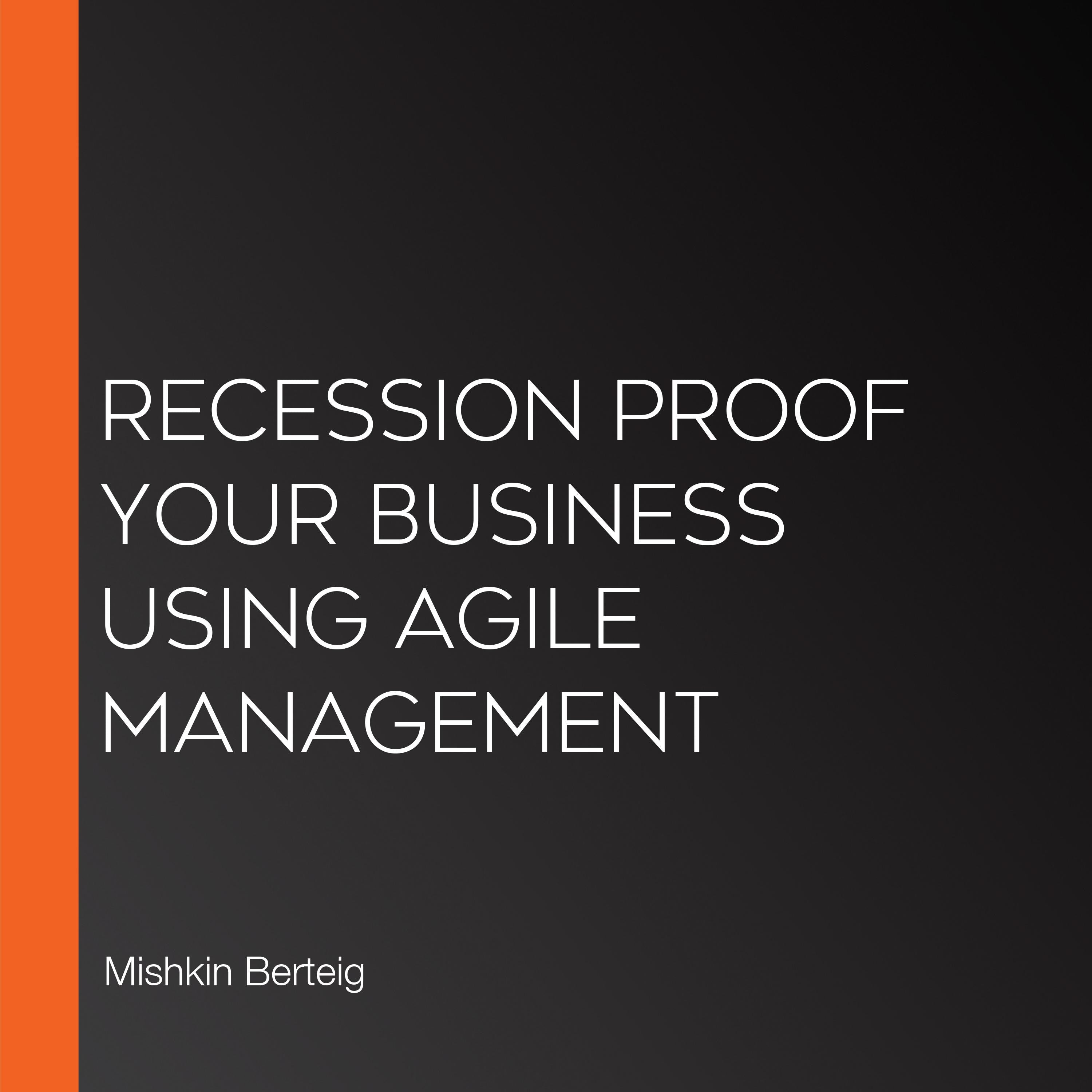 Recession Proof Your Business Using Agile Management