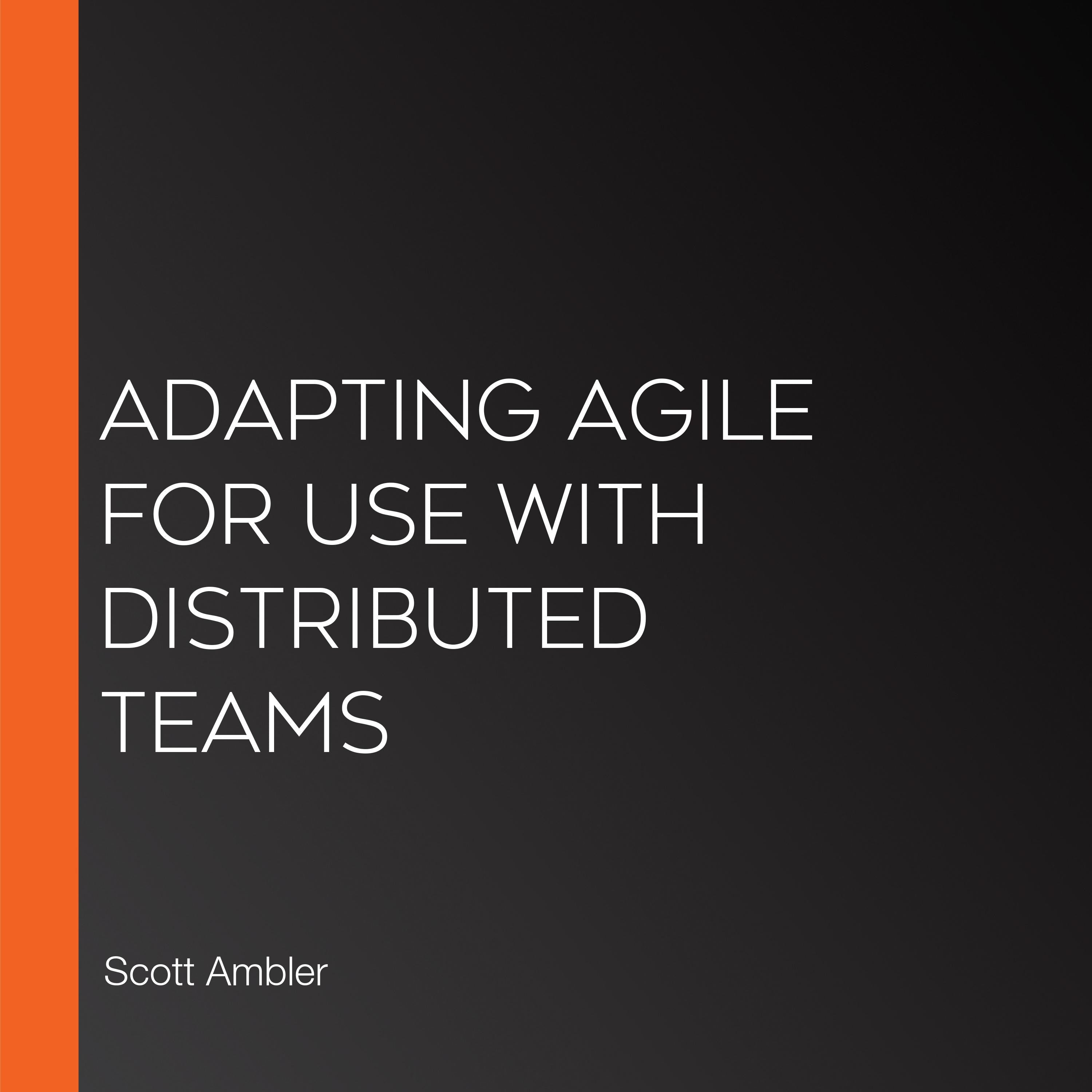 Adapting Agile for Use with Distributed Teams