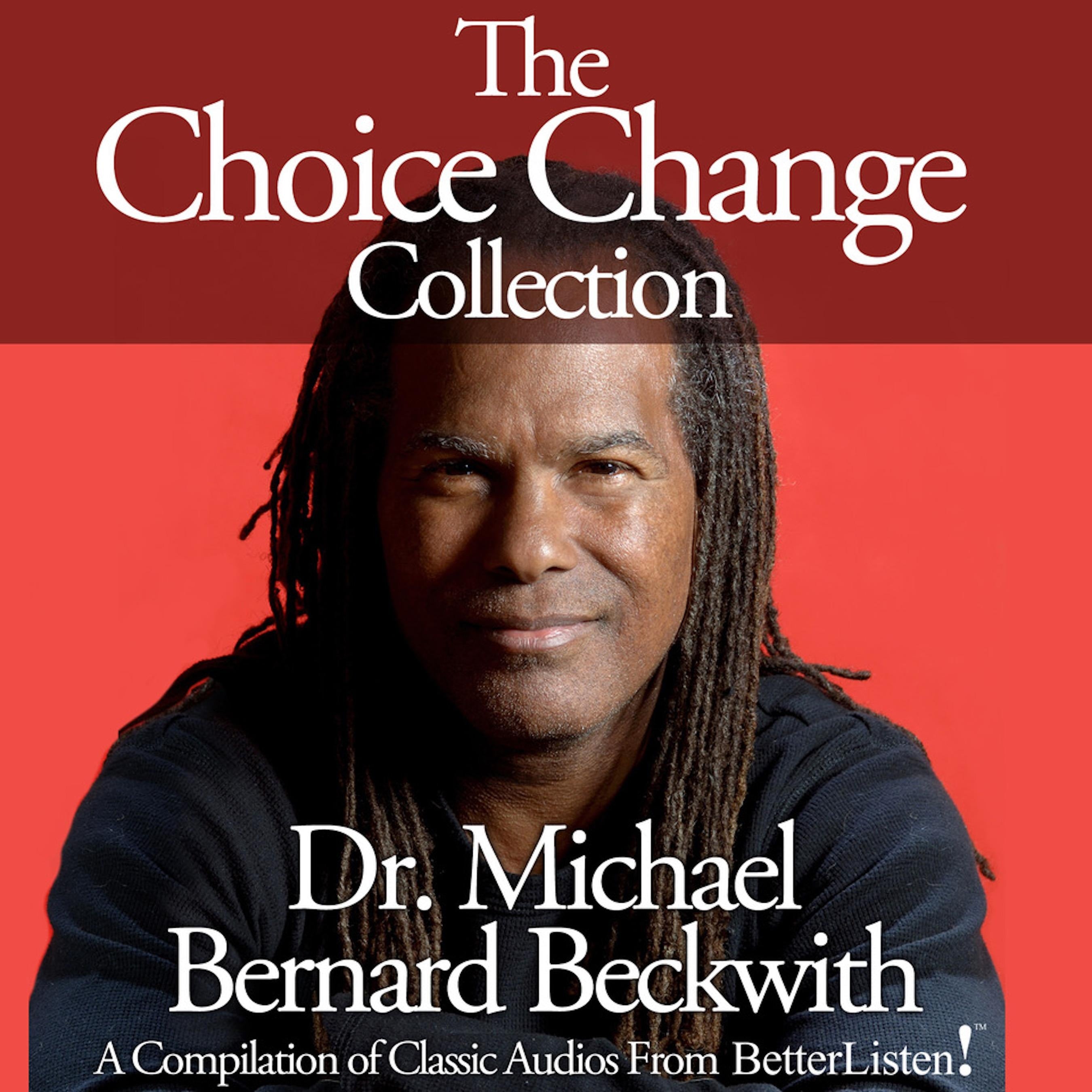 The Choice Change Collection with Michael Bernard Beckwith