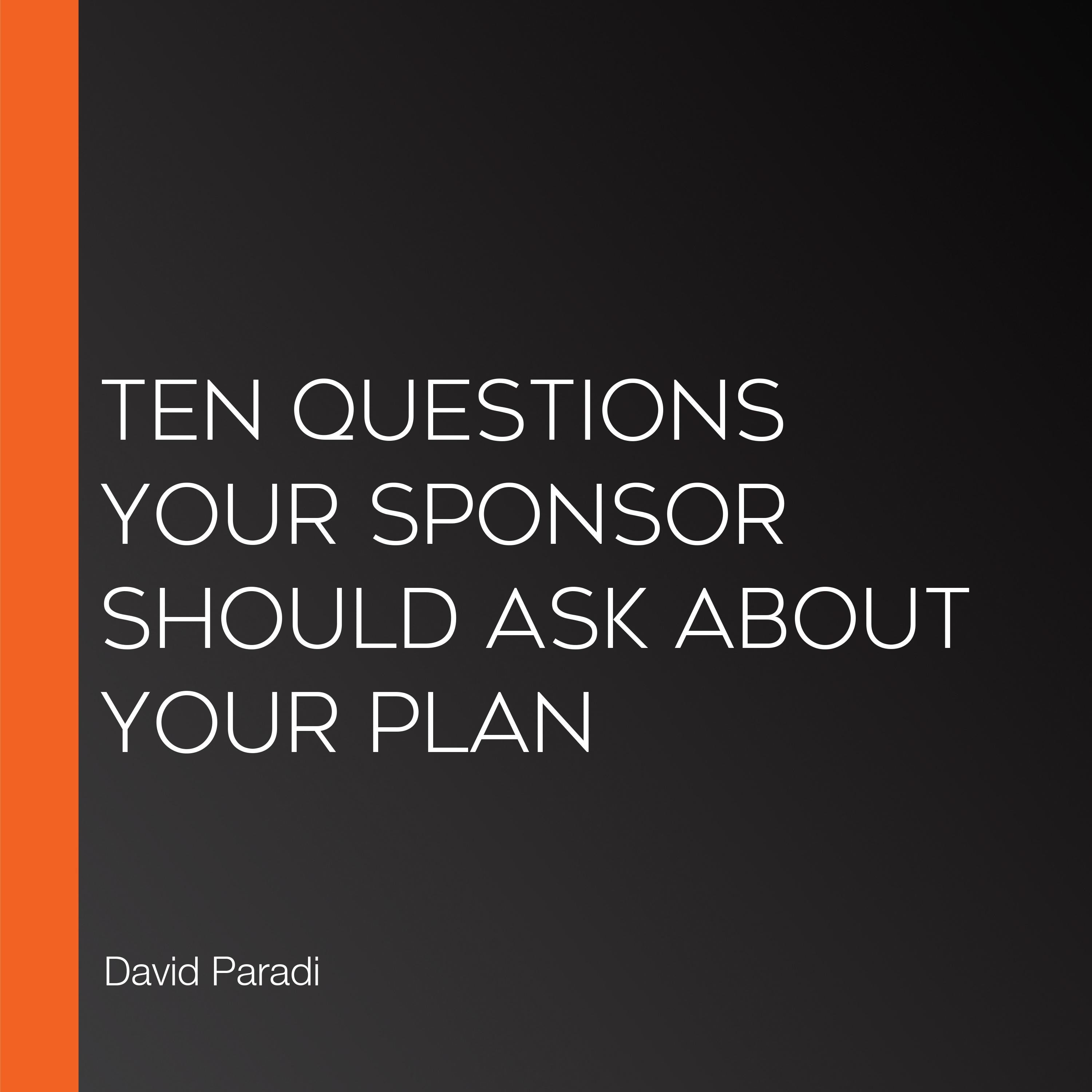 Ten Questions Your Sponsor Should Ask About Your Plan