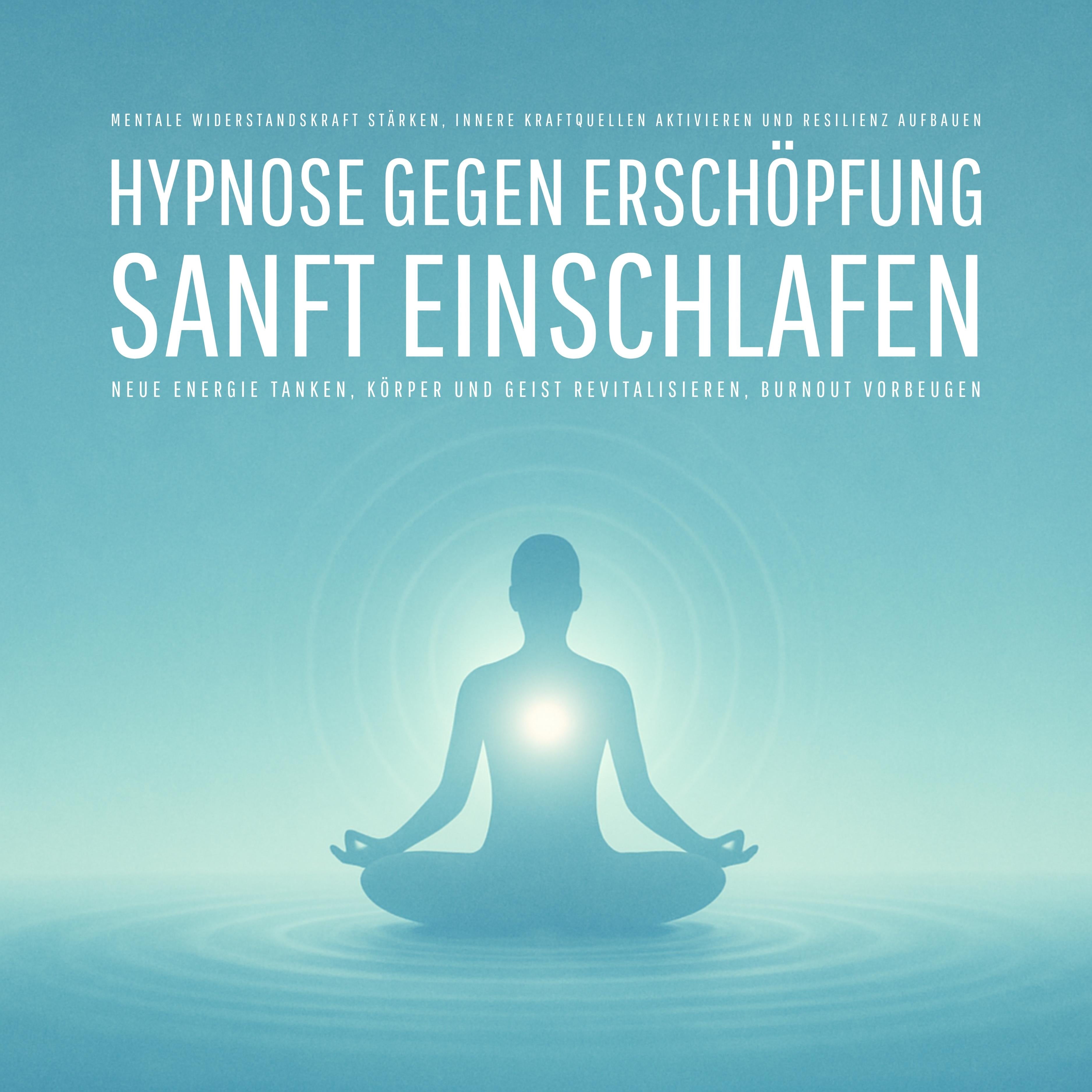 Hypnose gegen Erschöpfung – Sanft einschlafen, neue Energie tanken, Körper und Geist revitalisieren, Burnout vorbeugen