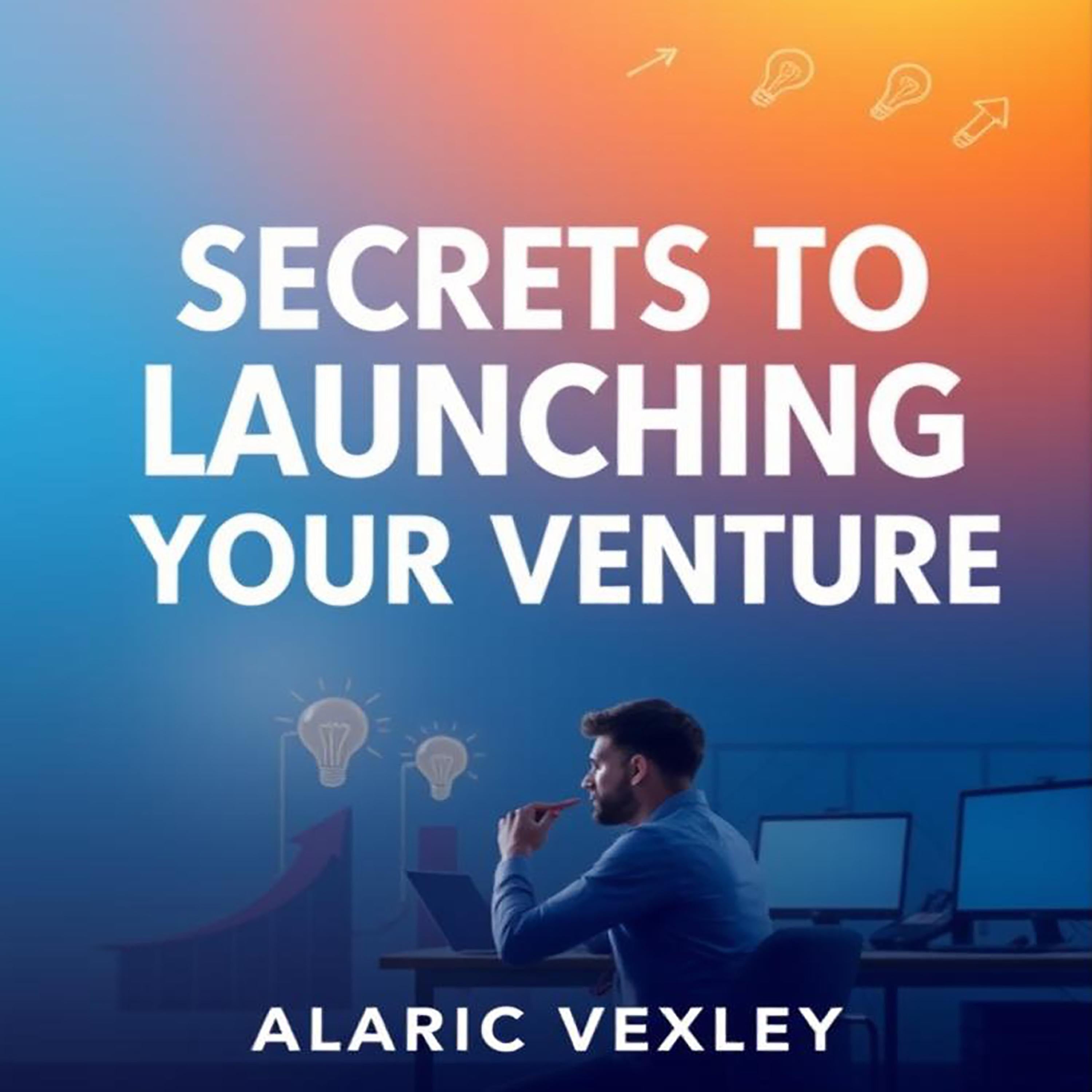 Secrets to Launching Your Venture