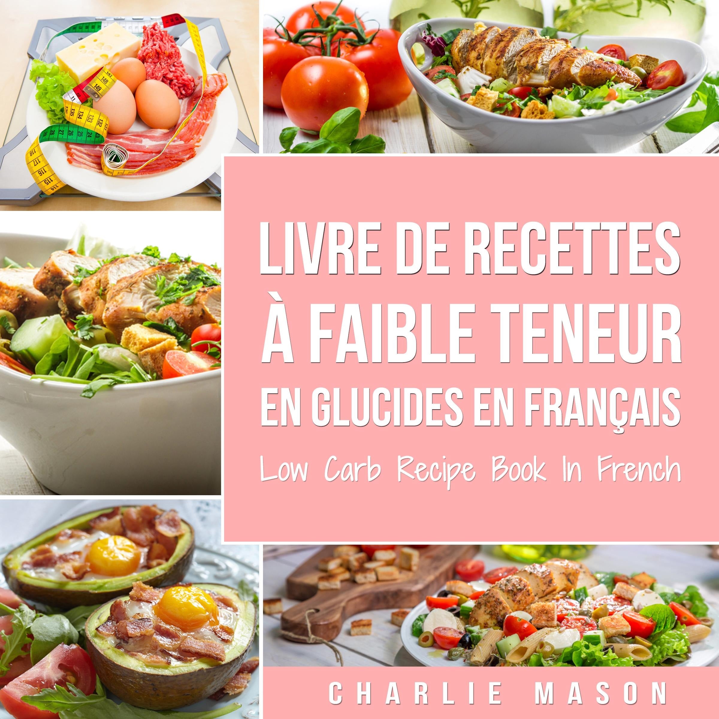 Livre de recettes à faible teneur en glucides En français/ Low Carb    Recipe Book In French