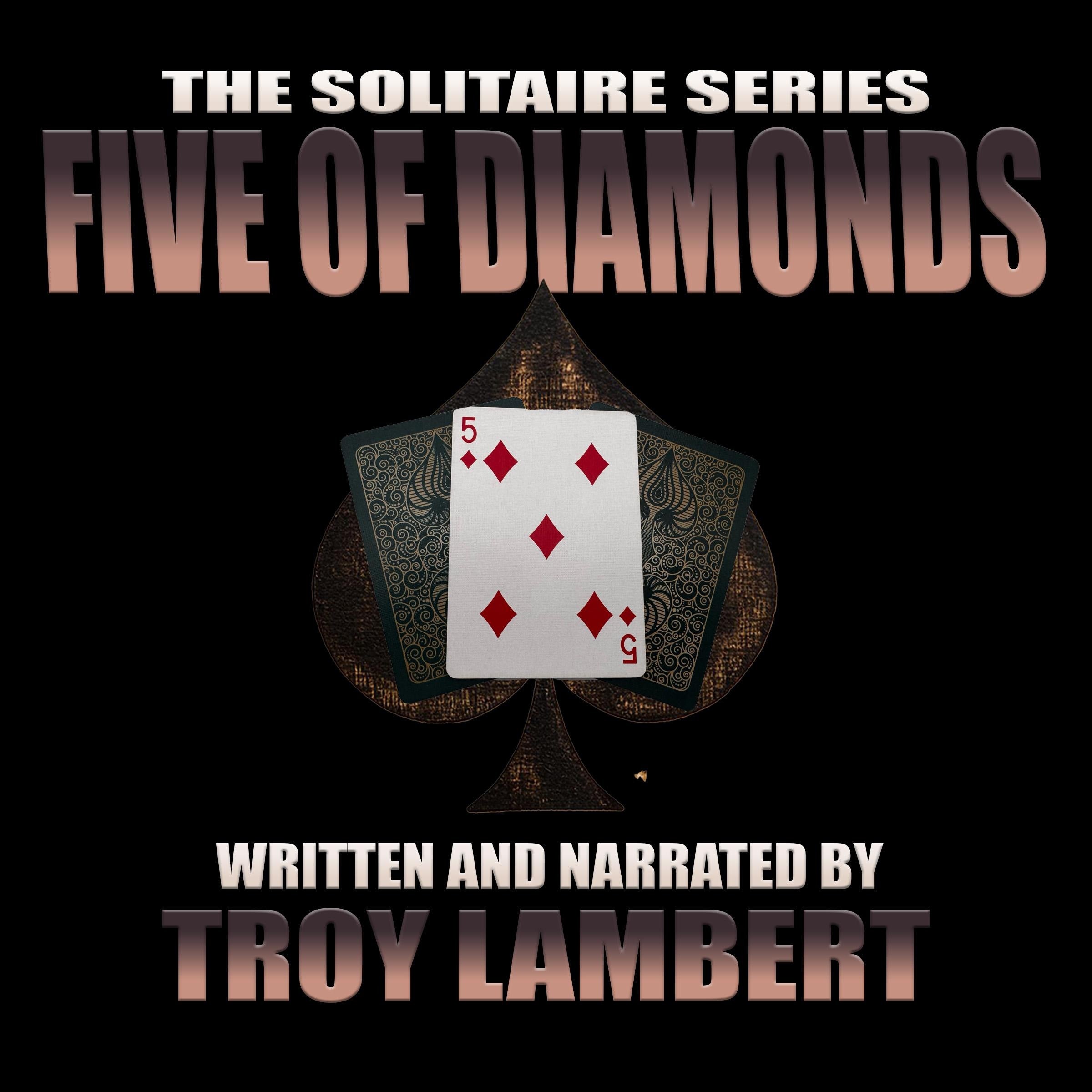 The Solitaire Series Episode 20: The FIve of Diamonds
