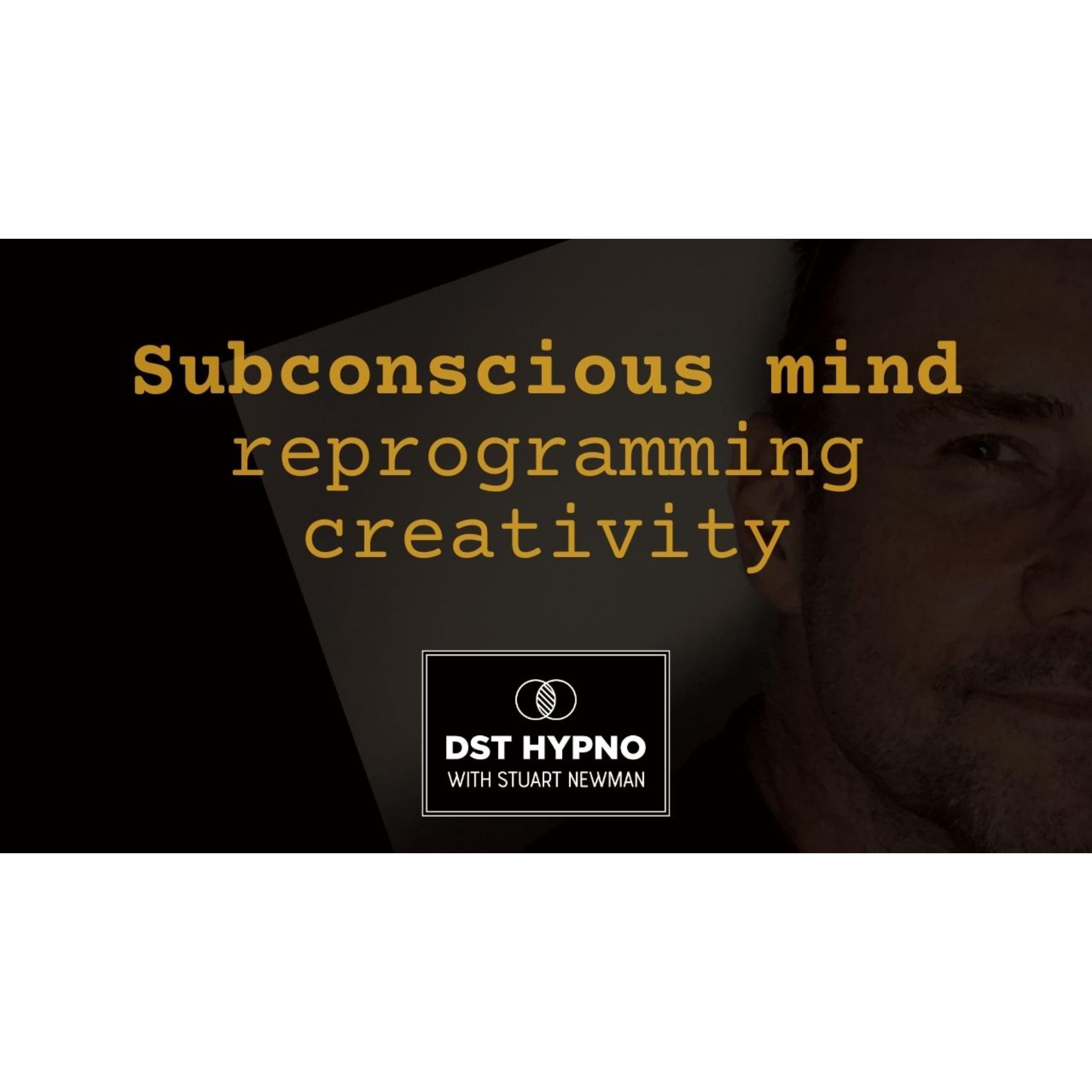Subconscious mind reprogramming creativity - A guided meditation - DST Hypno with Stu Newman