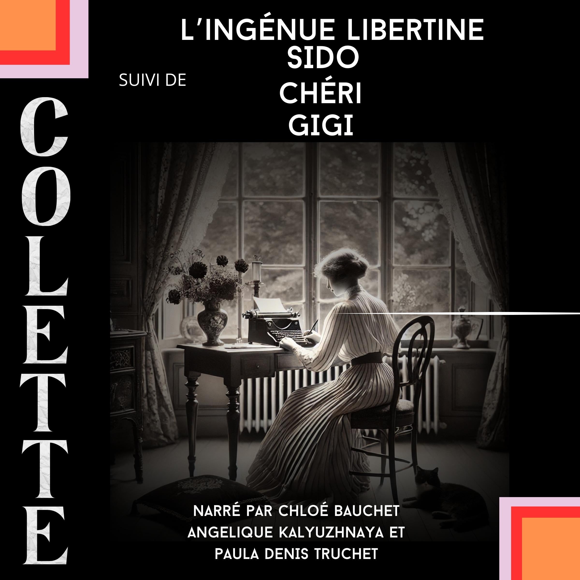 L''ingénue Libertine + Sido + Chéri + Gigi