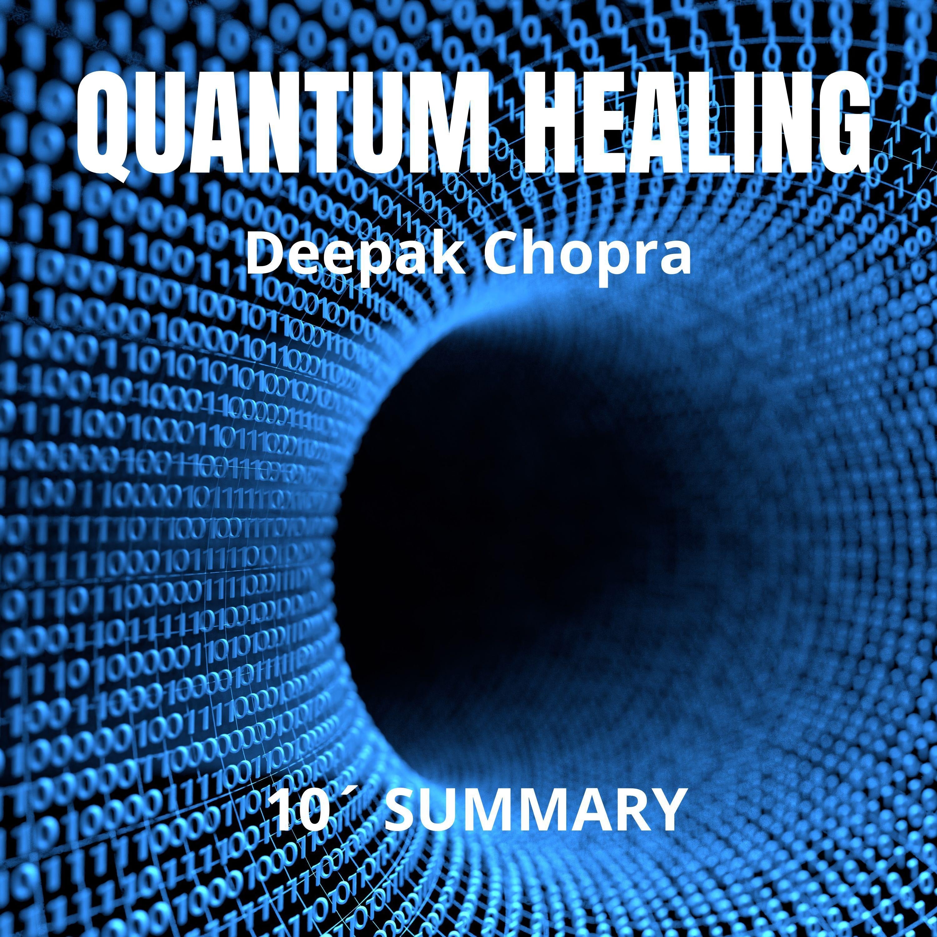 QUANTUM HEALING. 10-Minute Summary by Deepak Chopra