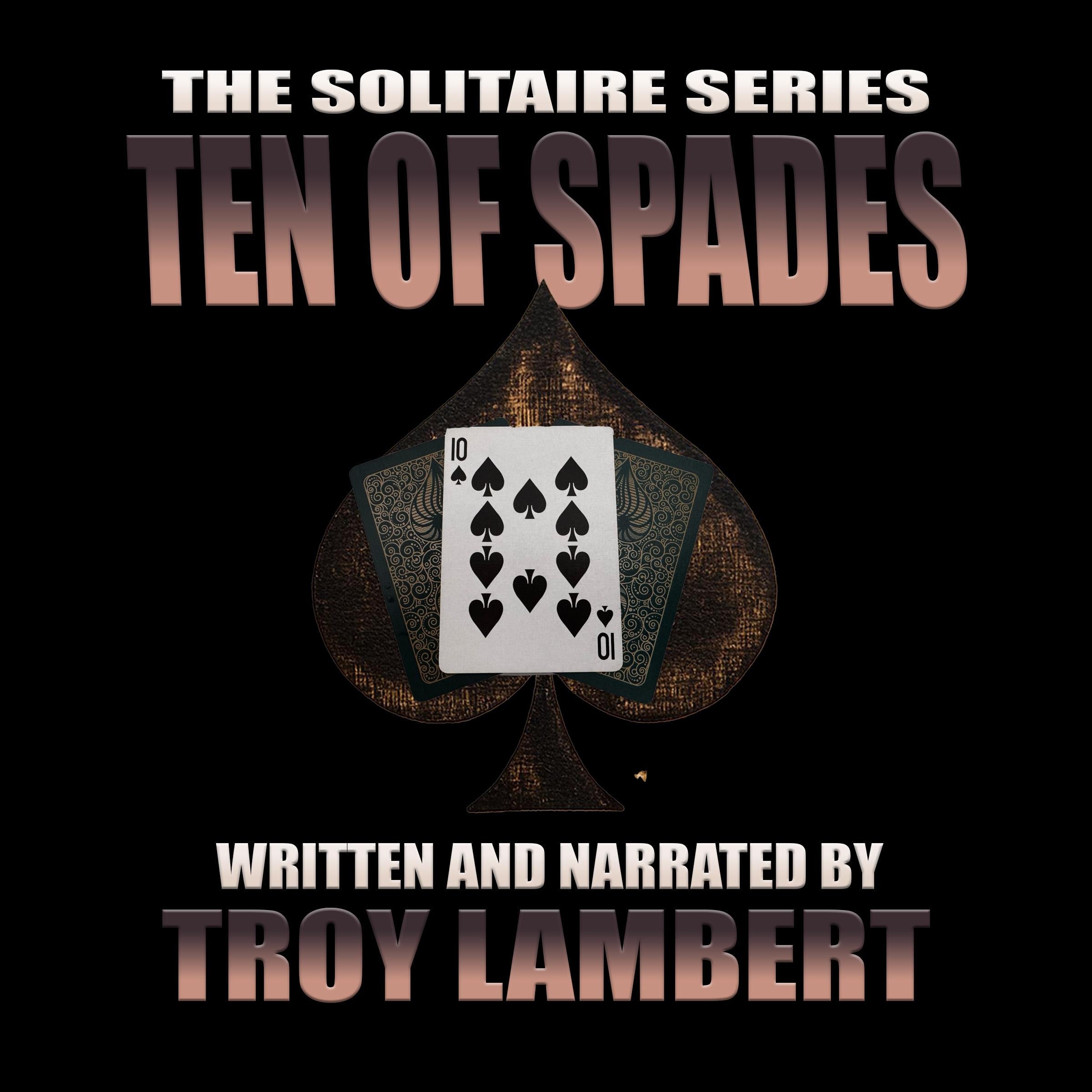 The Solitaire Series Episode 21:The Ten of Spades