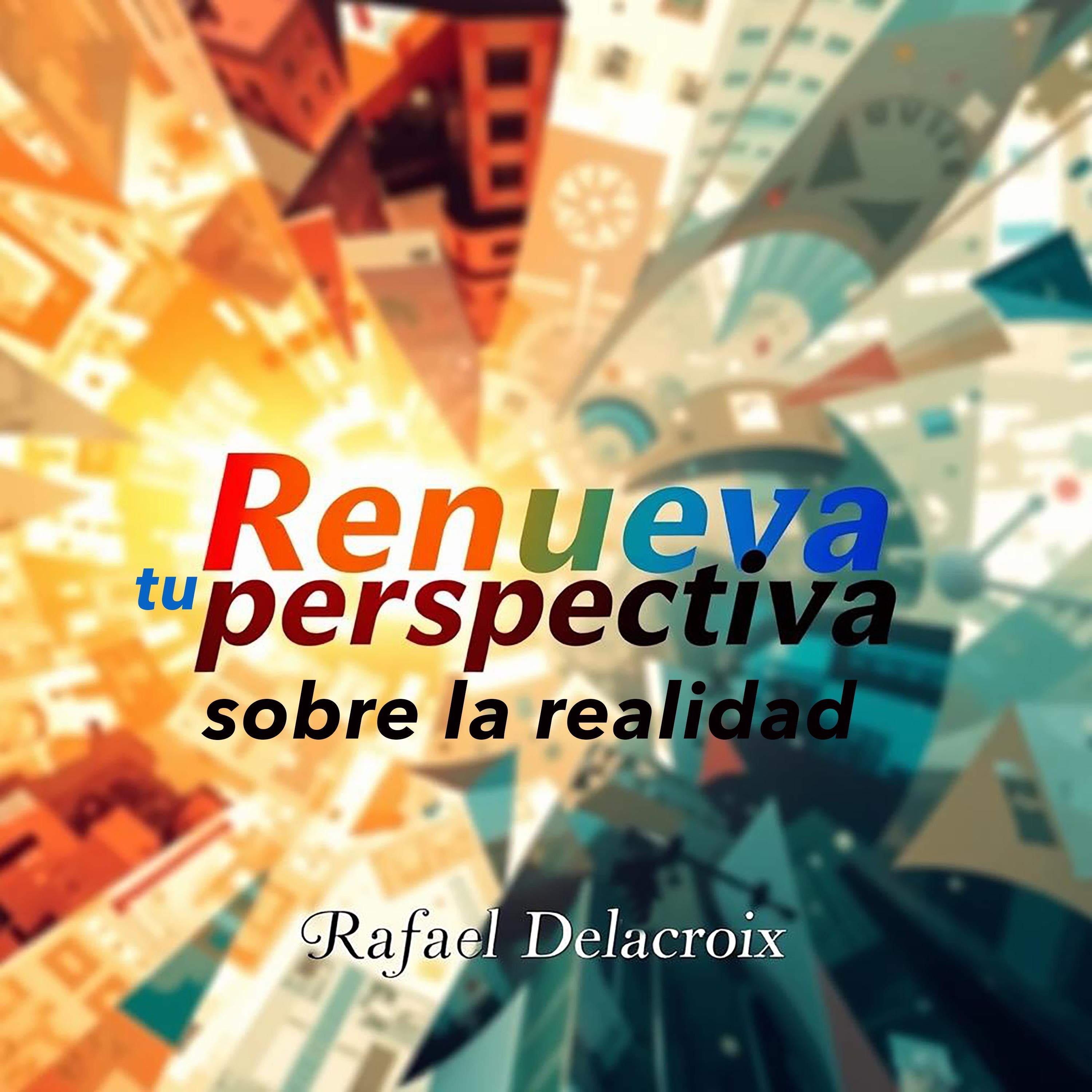 Renueva tu perspectiva sobre la realidad