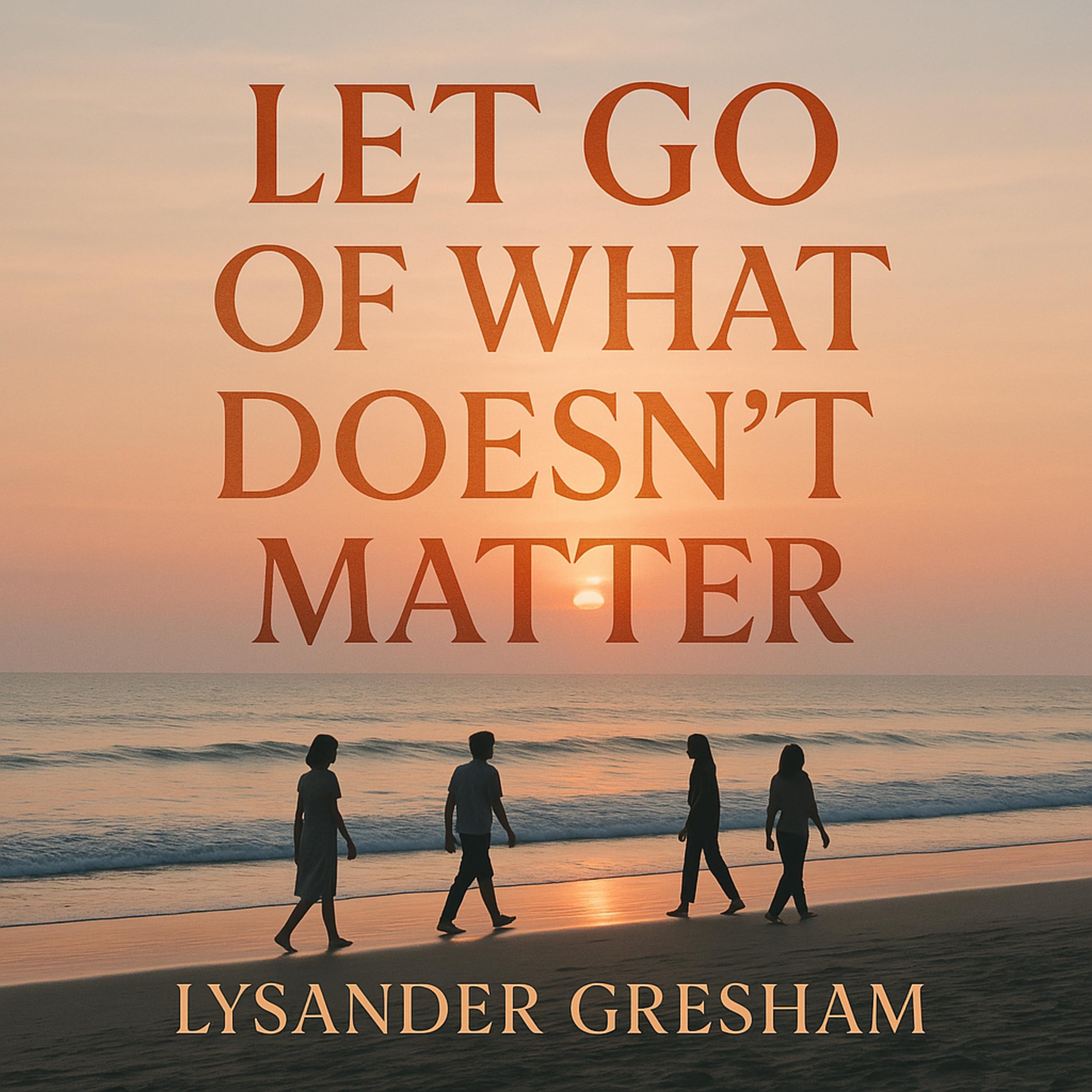 Let Go of What Doesn't Matter