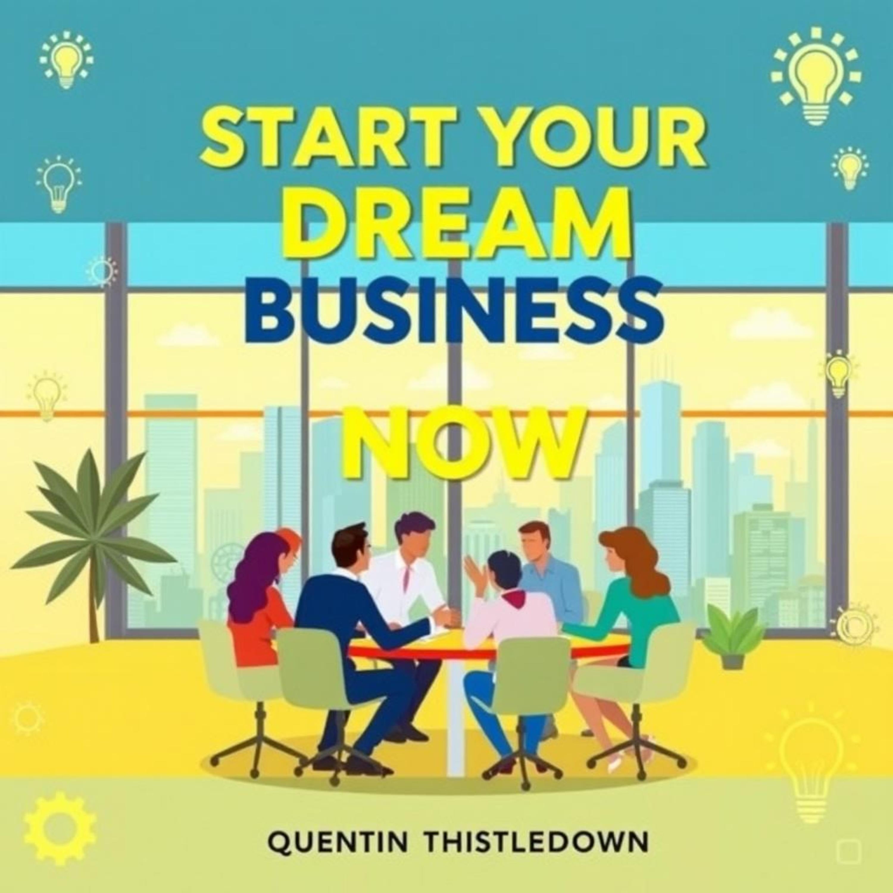 Start Your Dream Business Now