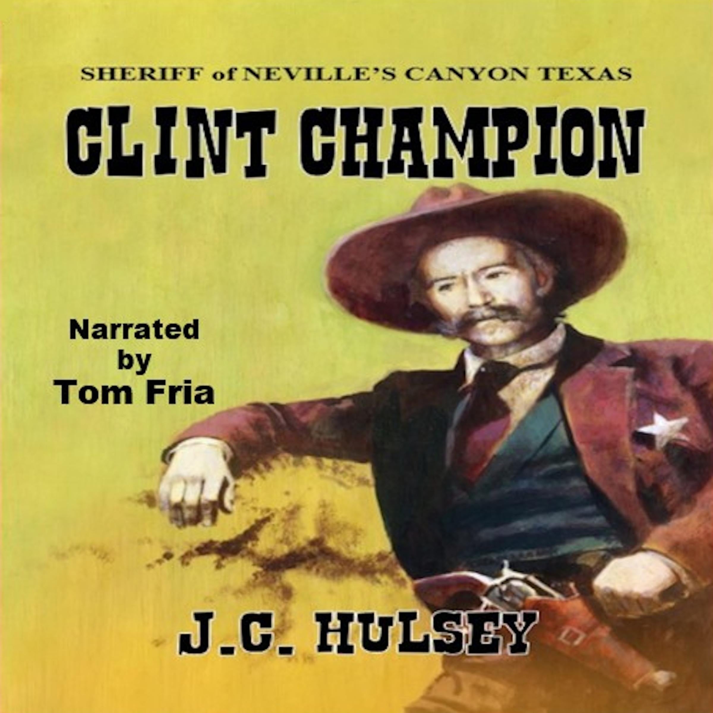 Clint Champion - Sheriff of Neville’s Canyon Texas
