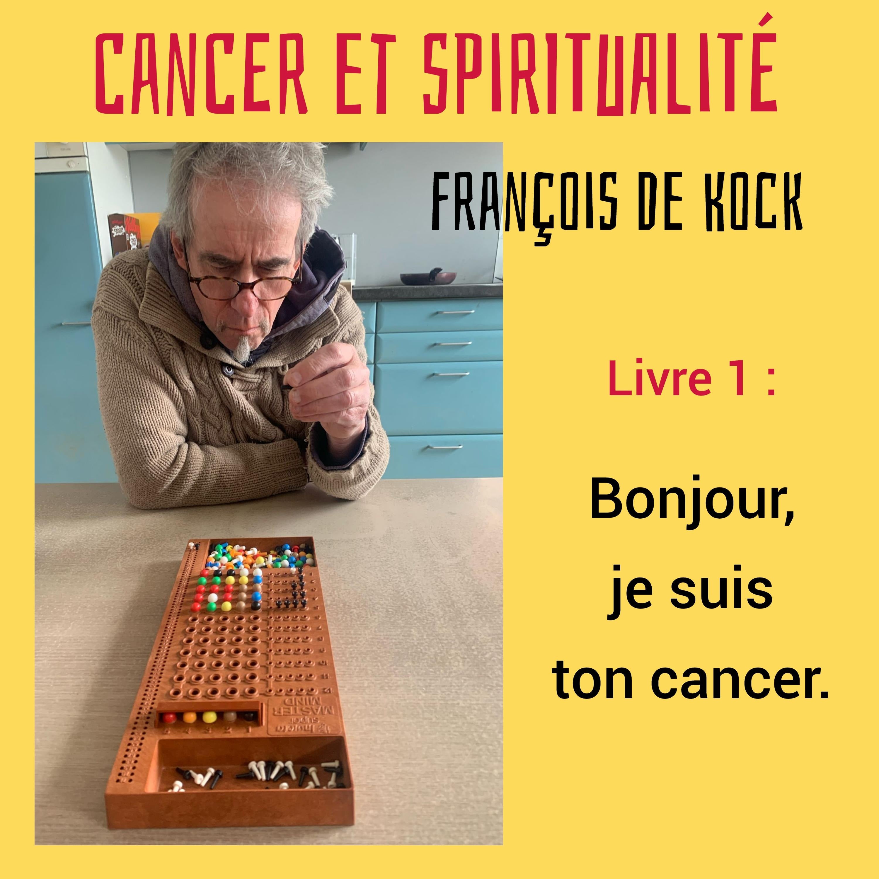 Bonjour, je suis ton cancer