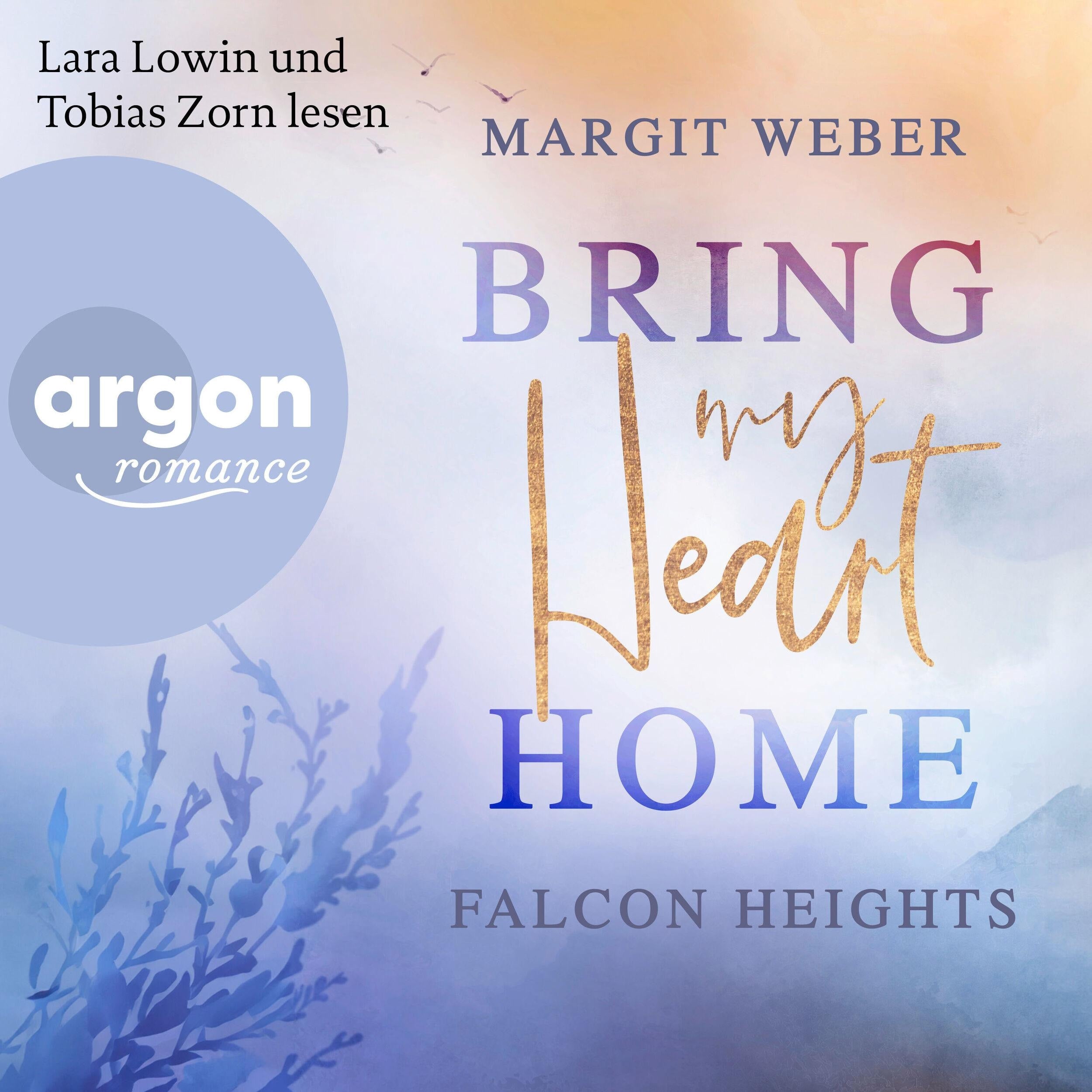Bring my heart home - Falcon Heights, Band 1 (Ungekürzte Lesung)