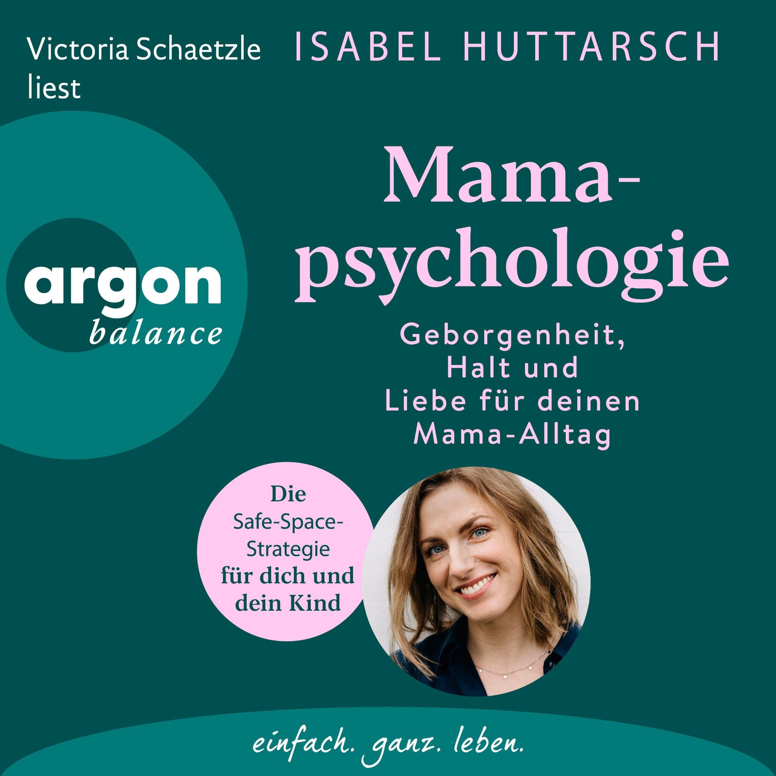 Mamapsychologie - Geborgenheit, Halt und Liebe für deinen Mama-Alltag. Die Safe-Space-Strategie für dich und dein Kind (Ungekürzte Lesung)