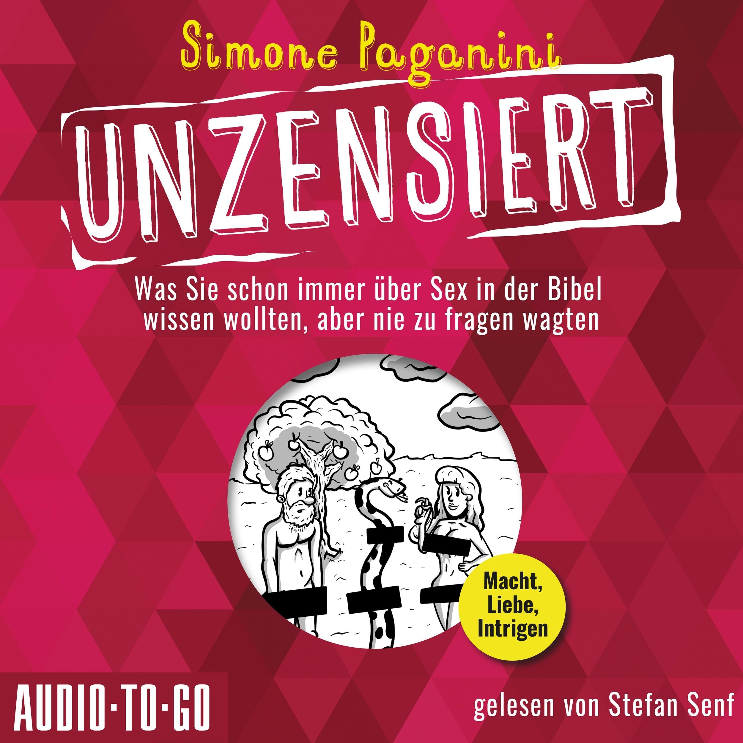 Unzensiert - Was Sie schon immer über Sex in der Bibel wissen wollten, aber nie zu fragen wagten (ungekürzt)