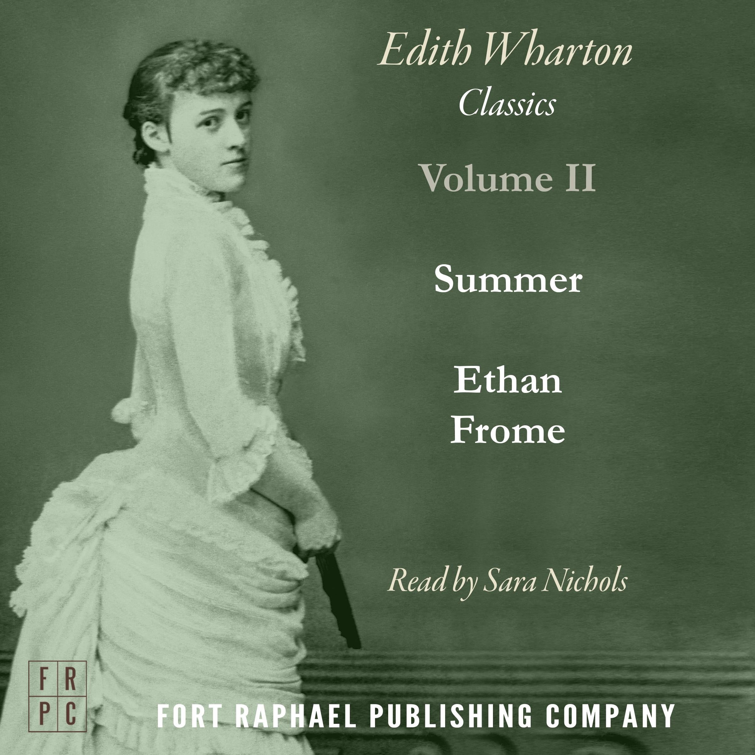 Ethan Frome and Summer - Two Classics by Edith Wharton! - Unabridged