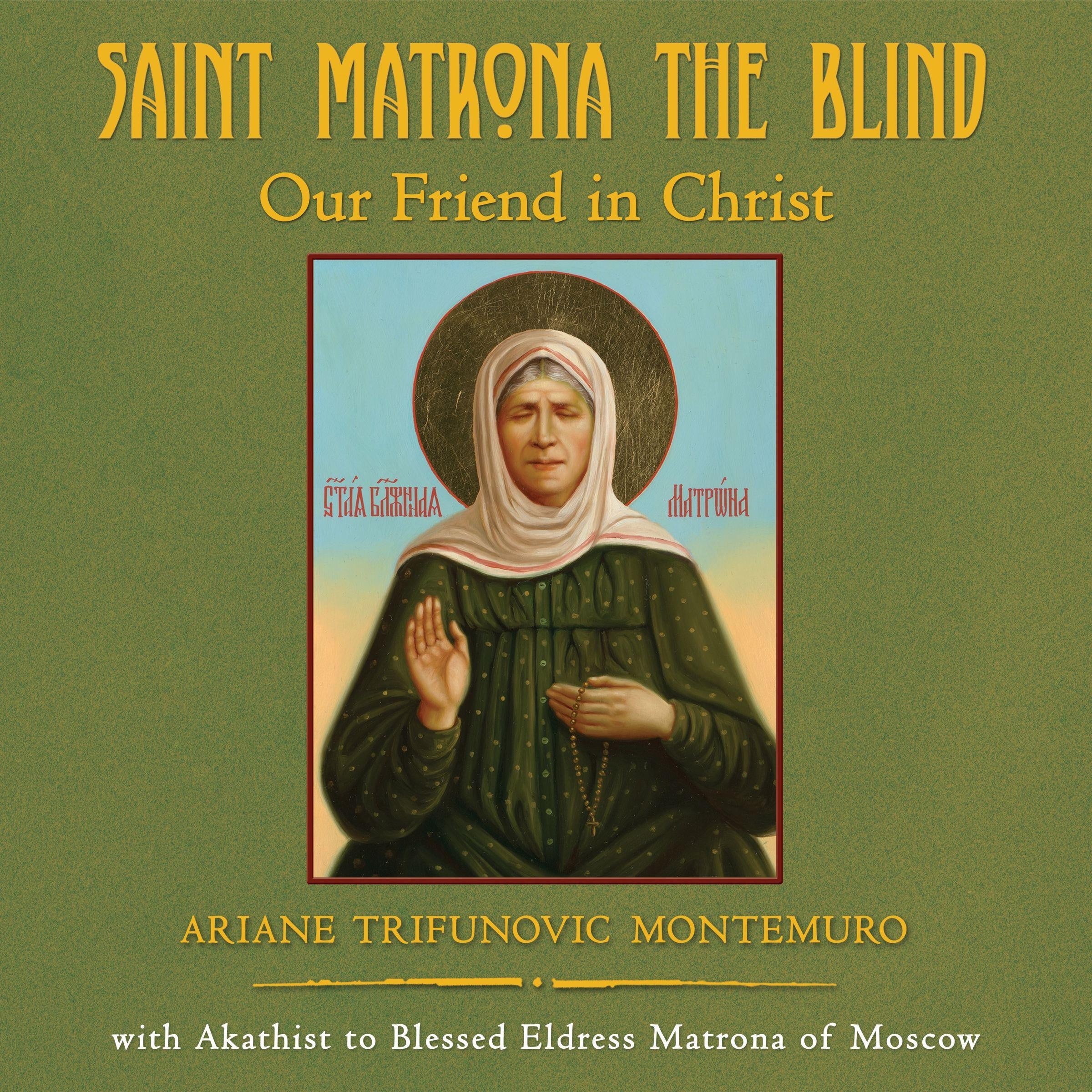 Saint Matrona the Blind Our Friend in Christ