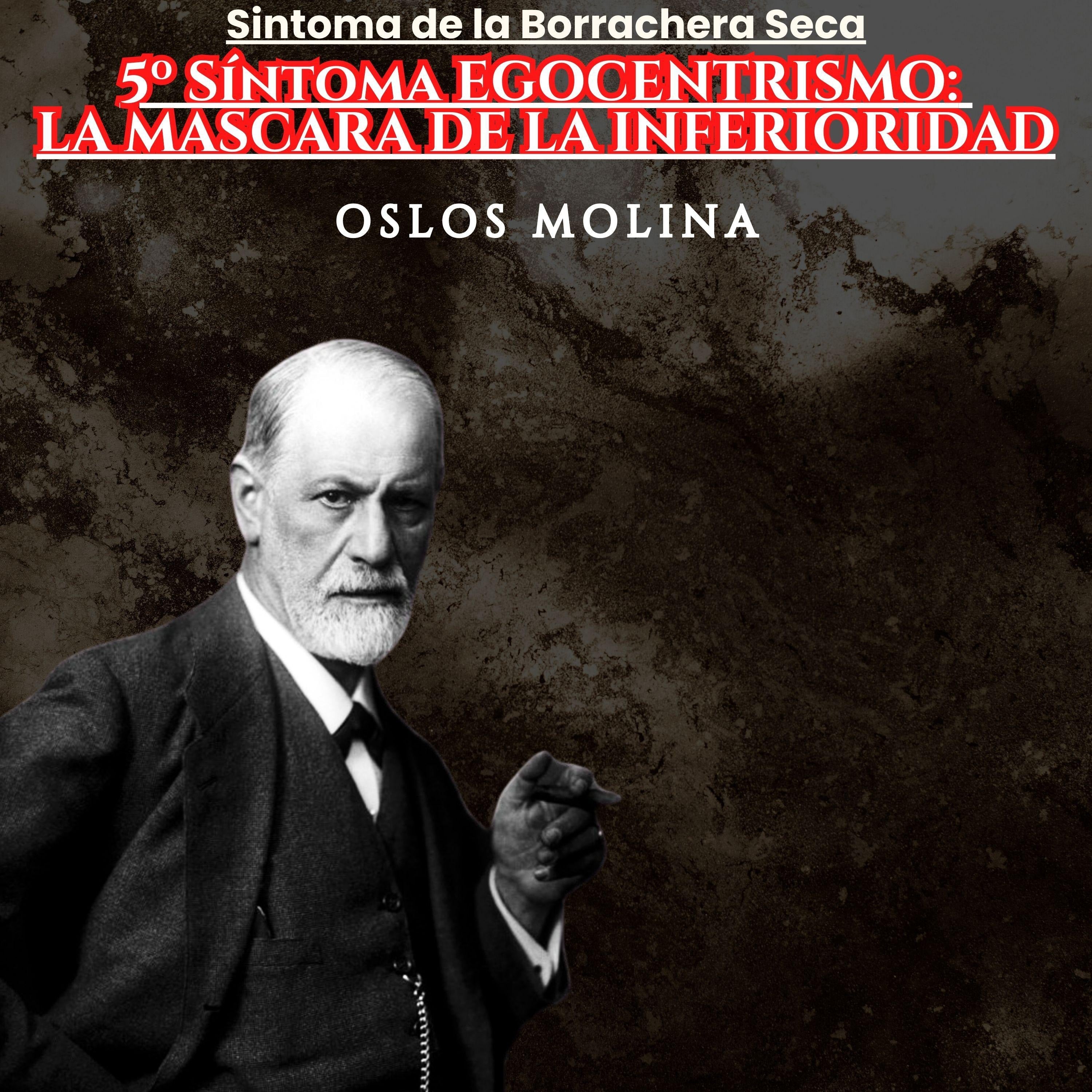 5º Síntoma EGOCENTRISMO: LA MASCARA DE LA INFERIORIDAD