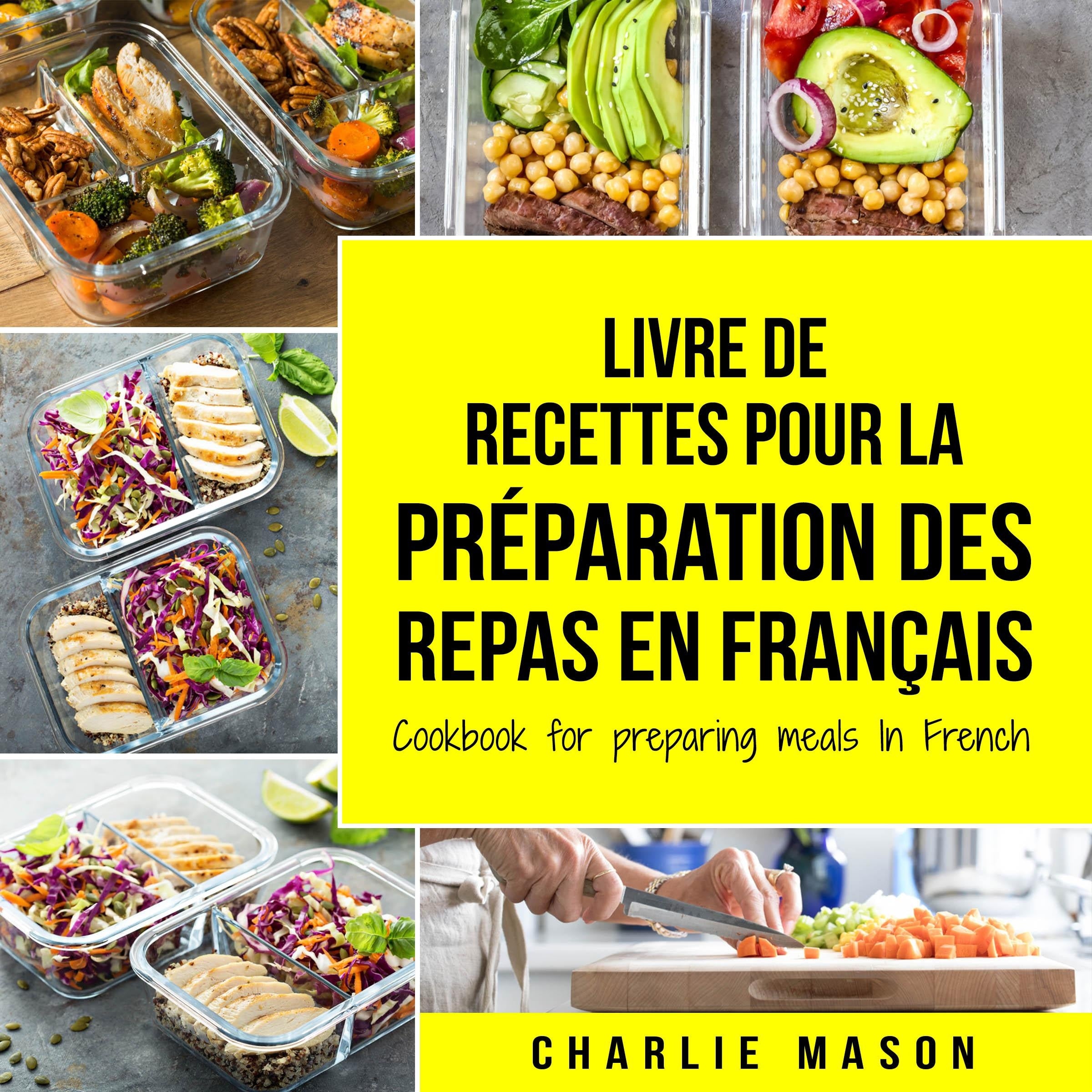 Livre de recettes pour la préparation des repas En français / Cookbook for preparing meals In French