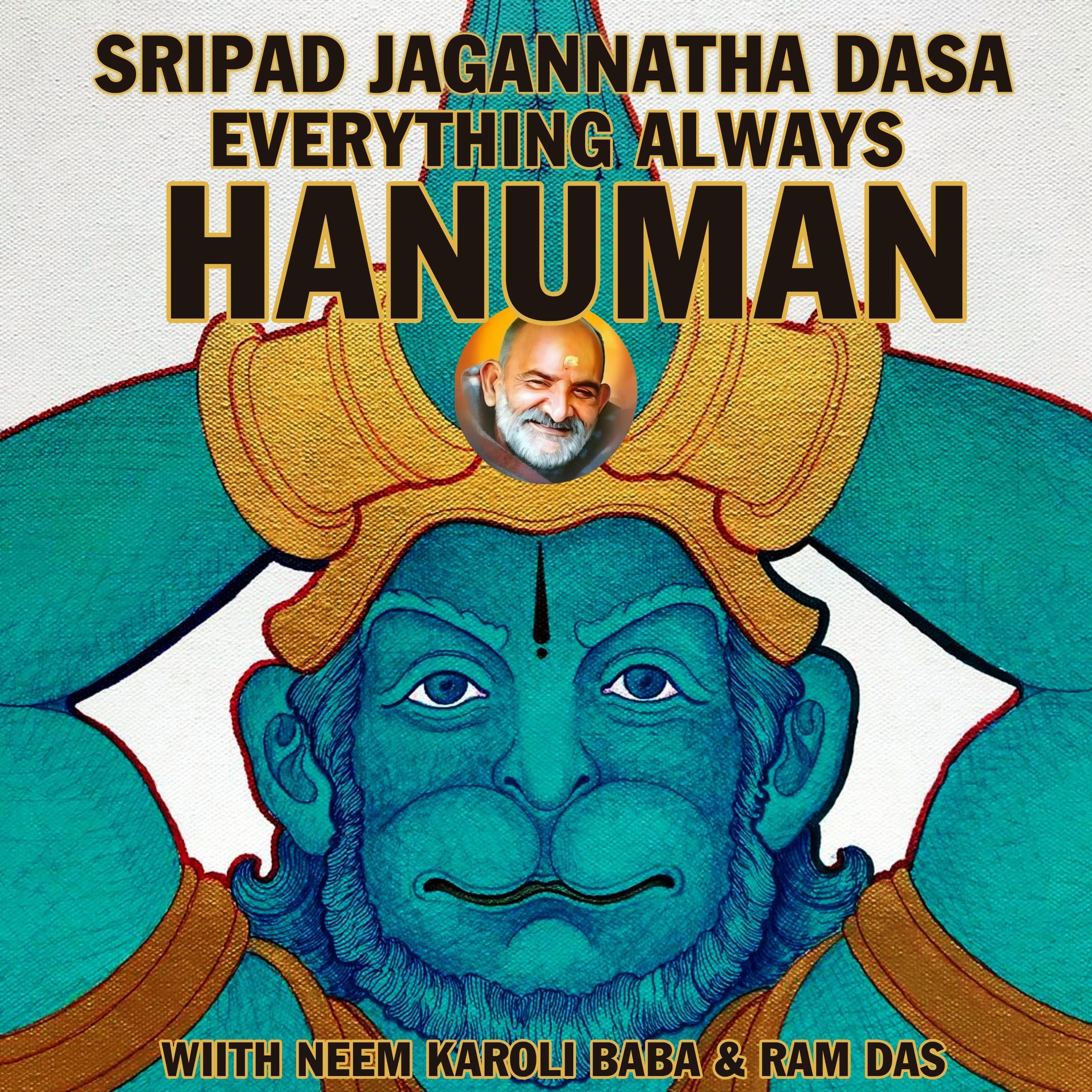 Everything Always Hanuman