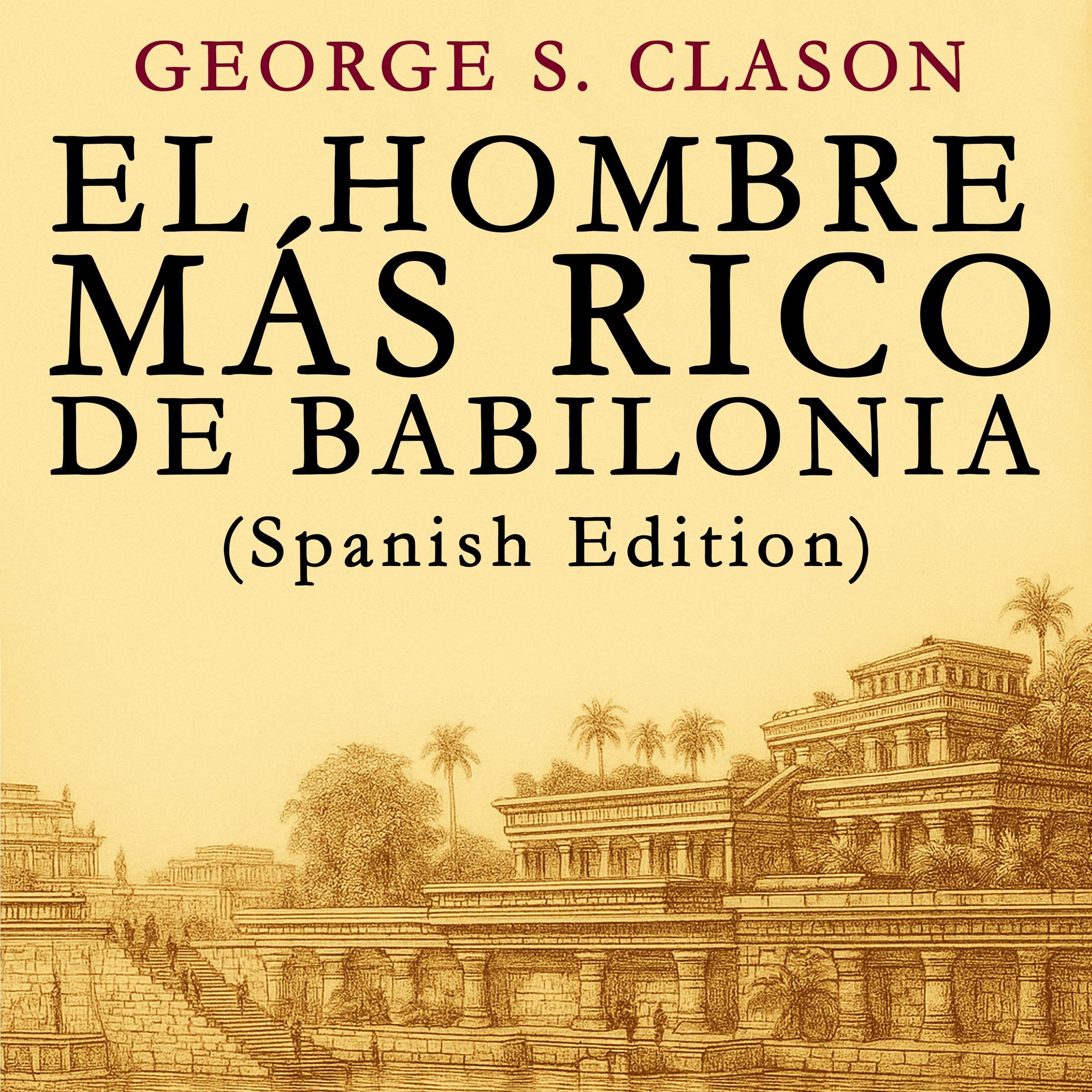 El Hombre Más Rico de Babilonia (Spanish Edition)