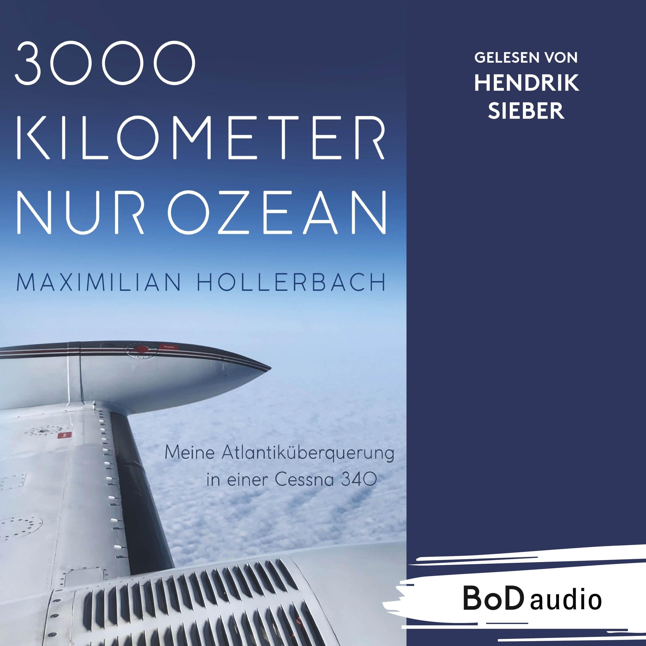 3000 Kilometer nur Ozean - Meine Atlantiküberquerung in einer Cessna 340 (Ungekürzt)