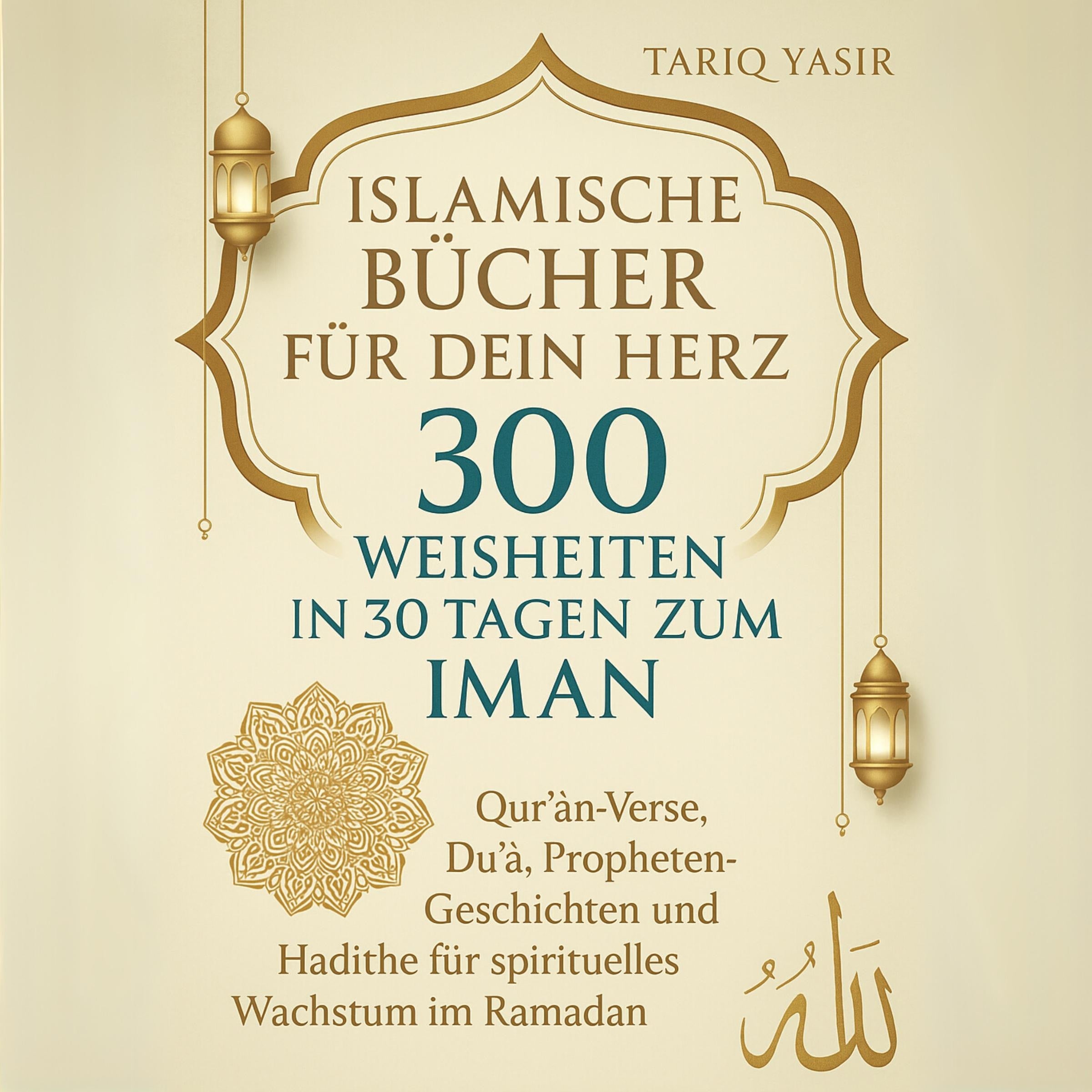 Islamische Bücher  für dein Herz: 300 WEISHEITEN IN 30 TAGEN ZUM IMAN