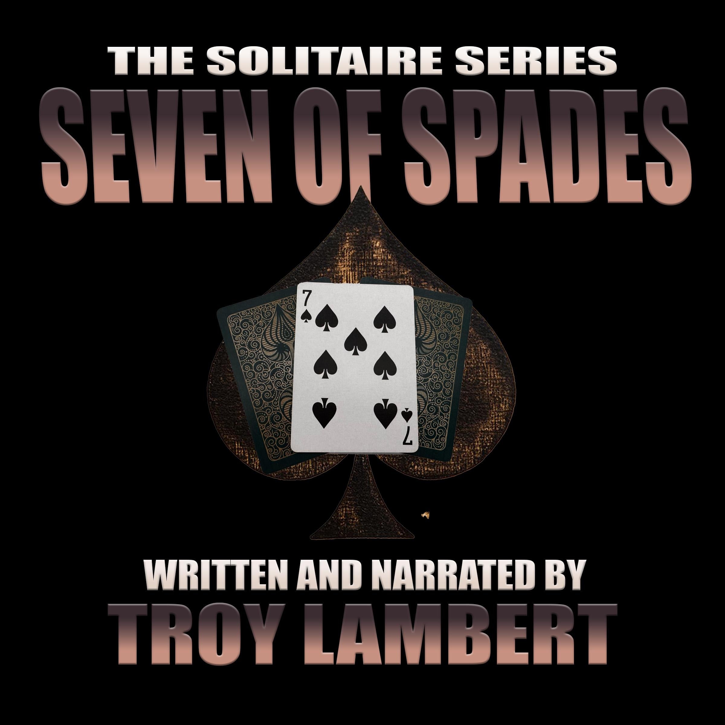 The Solitaire Series Episode 22: The Seven of Spades