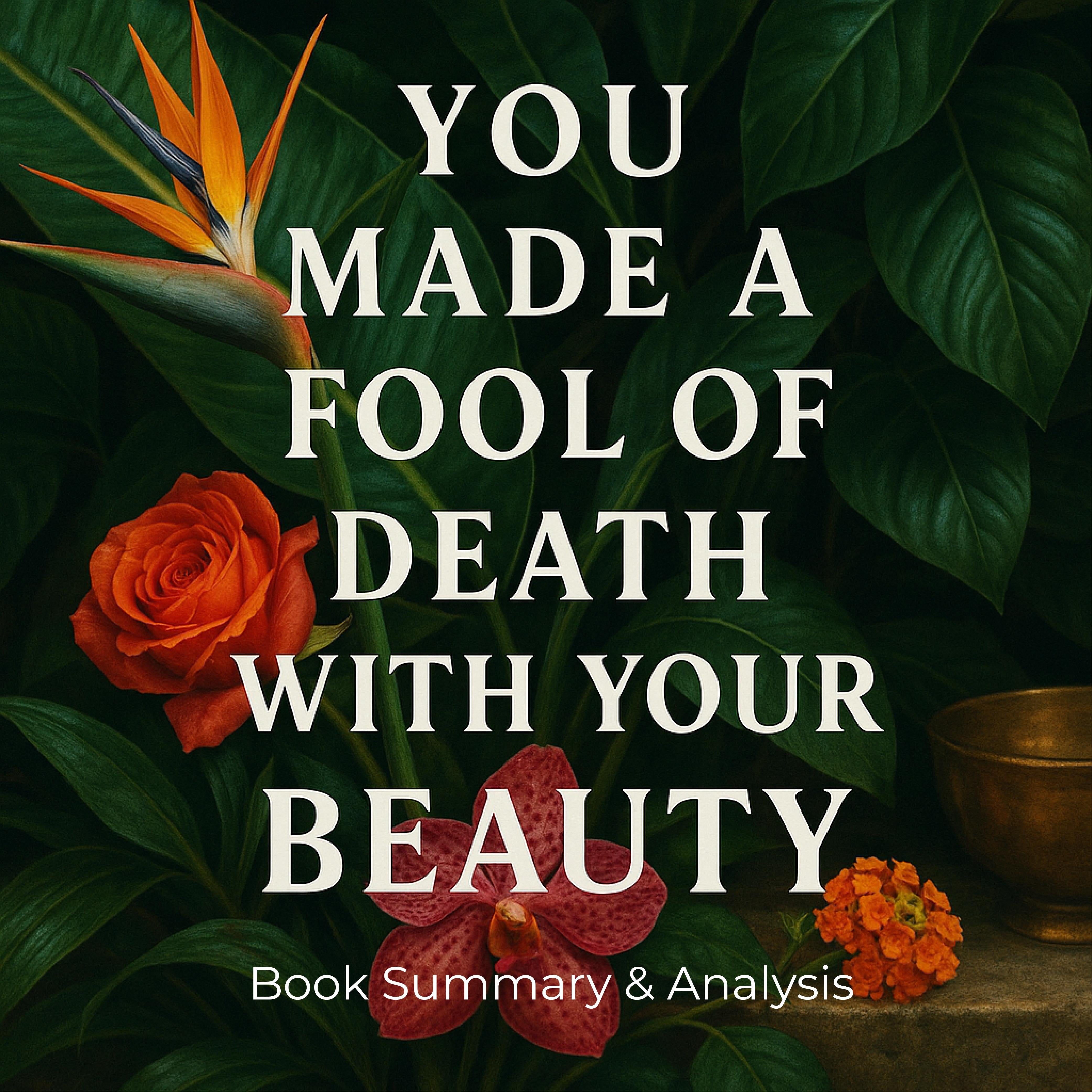 You Made a Fool of Death with Your Beauty: Book Summary & Analysis
