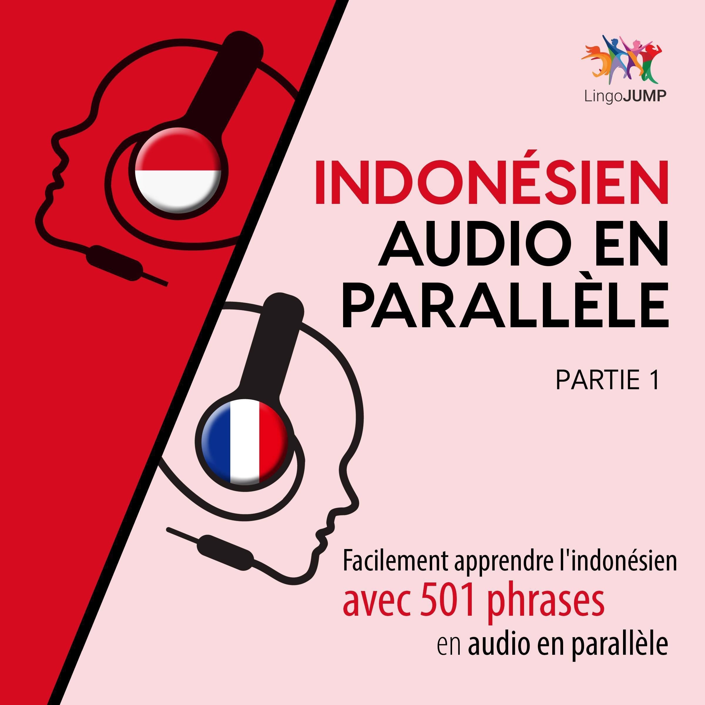 Indonésien audio en parallèle - Facilement apprendre l'indonésien avec 501 phrases en audio en parallèle - Partie 1
