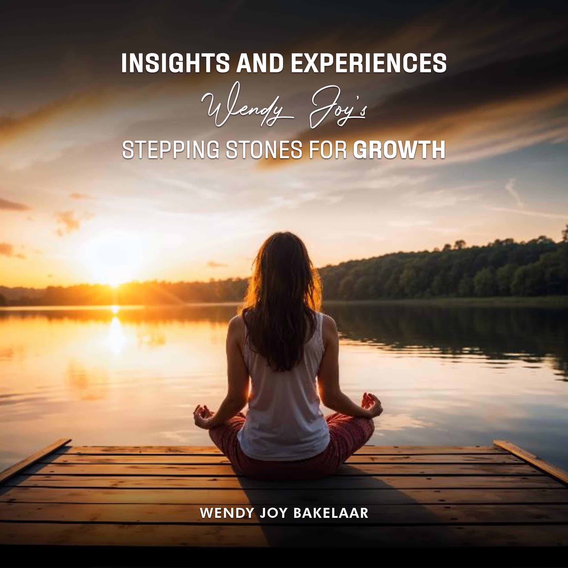 Insights And Experiences Wendy Joy’s Stepping Stones For Growth