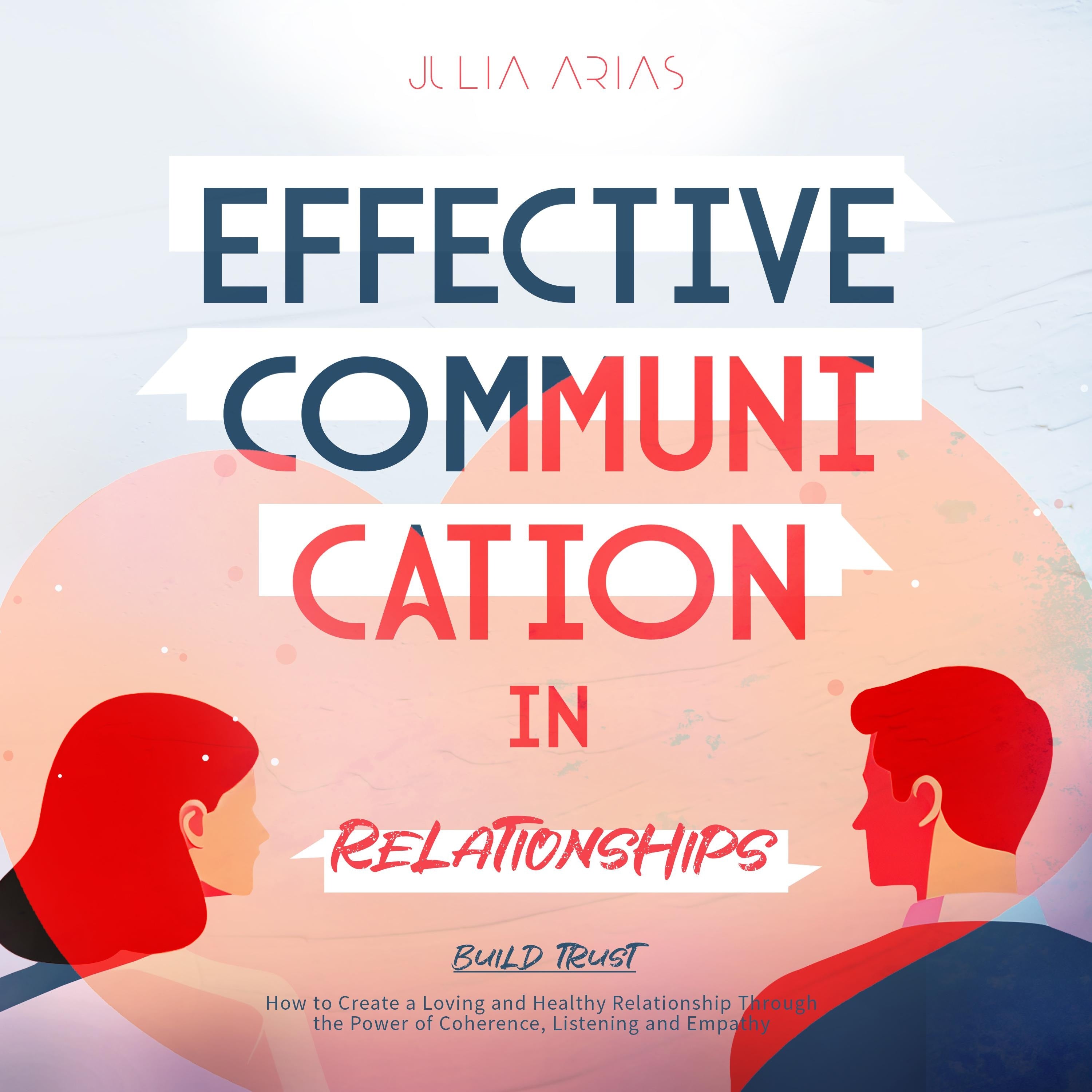 EFFECTIVE COMMUNICATION IN RELATIONSHIPS - Build Trust