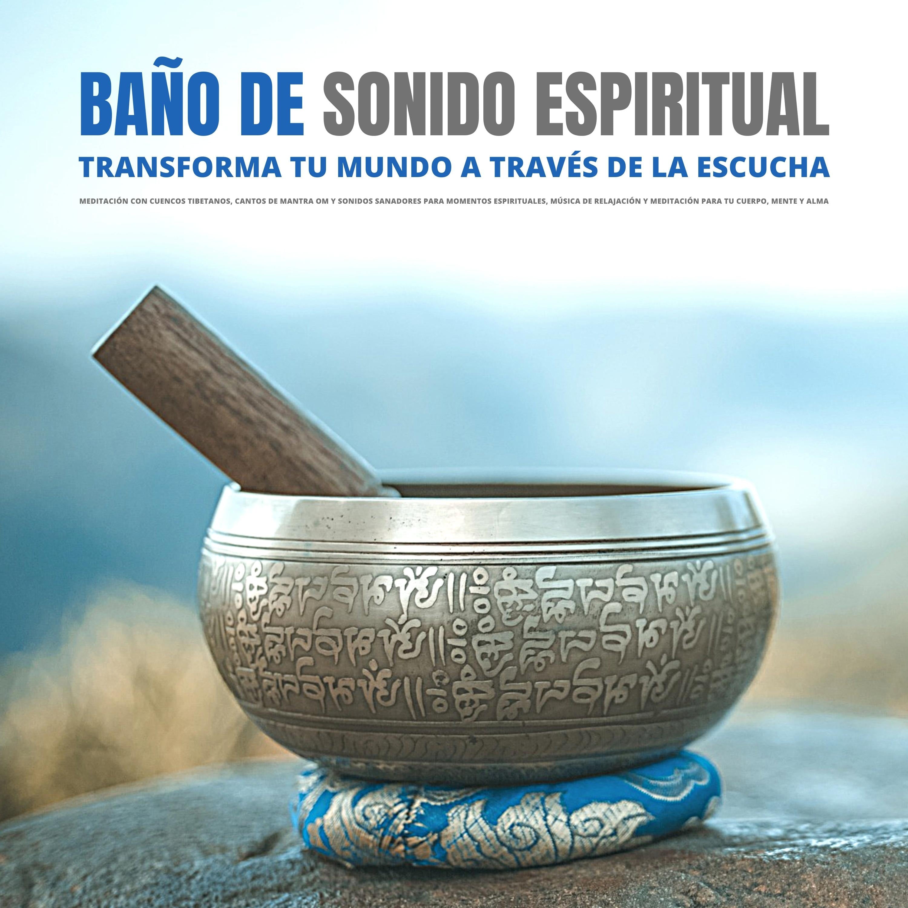 Baño de Sonido Espiritual: Transforma Tu Mundo a Través de la Escucha
