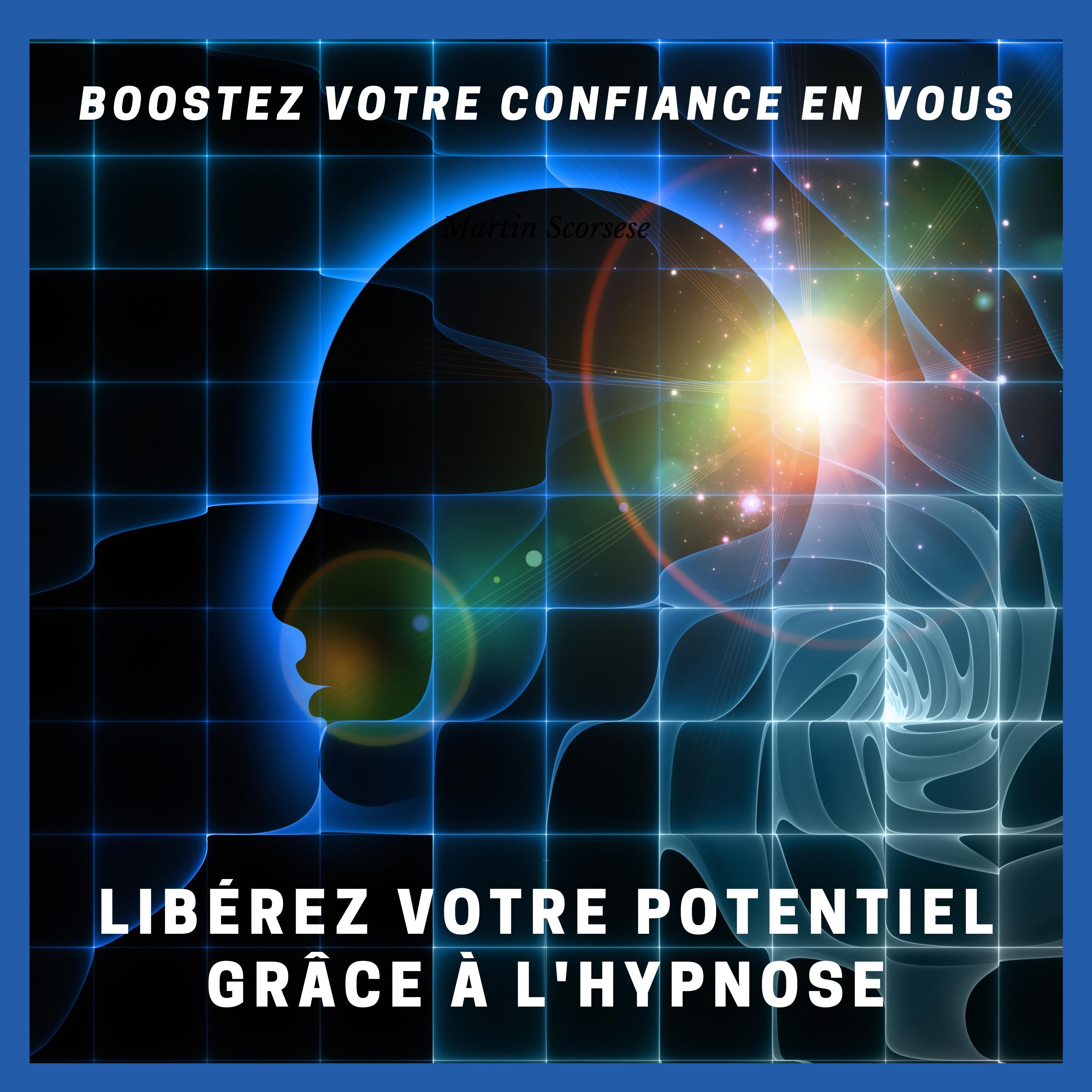 Boostez Votre Confiance en Vous : Libérez Votre Potentiel grâce à l'Hypnose