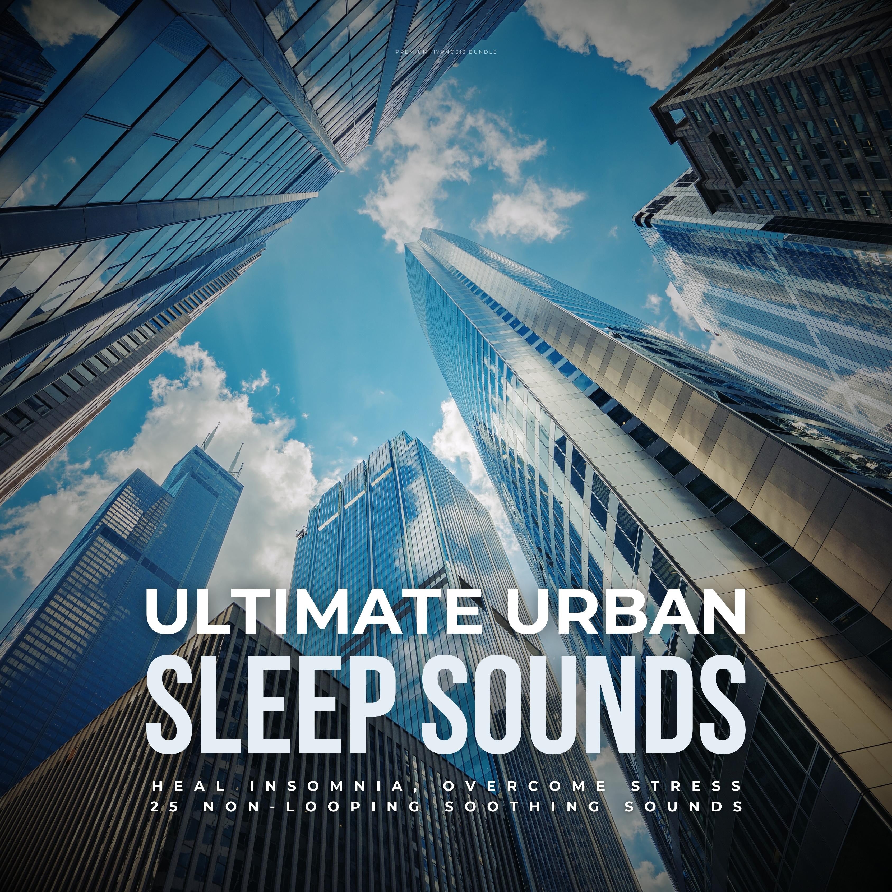 Ultimate Urban Sleep Sounds: Heal Insomnia, Overcome Stress