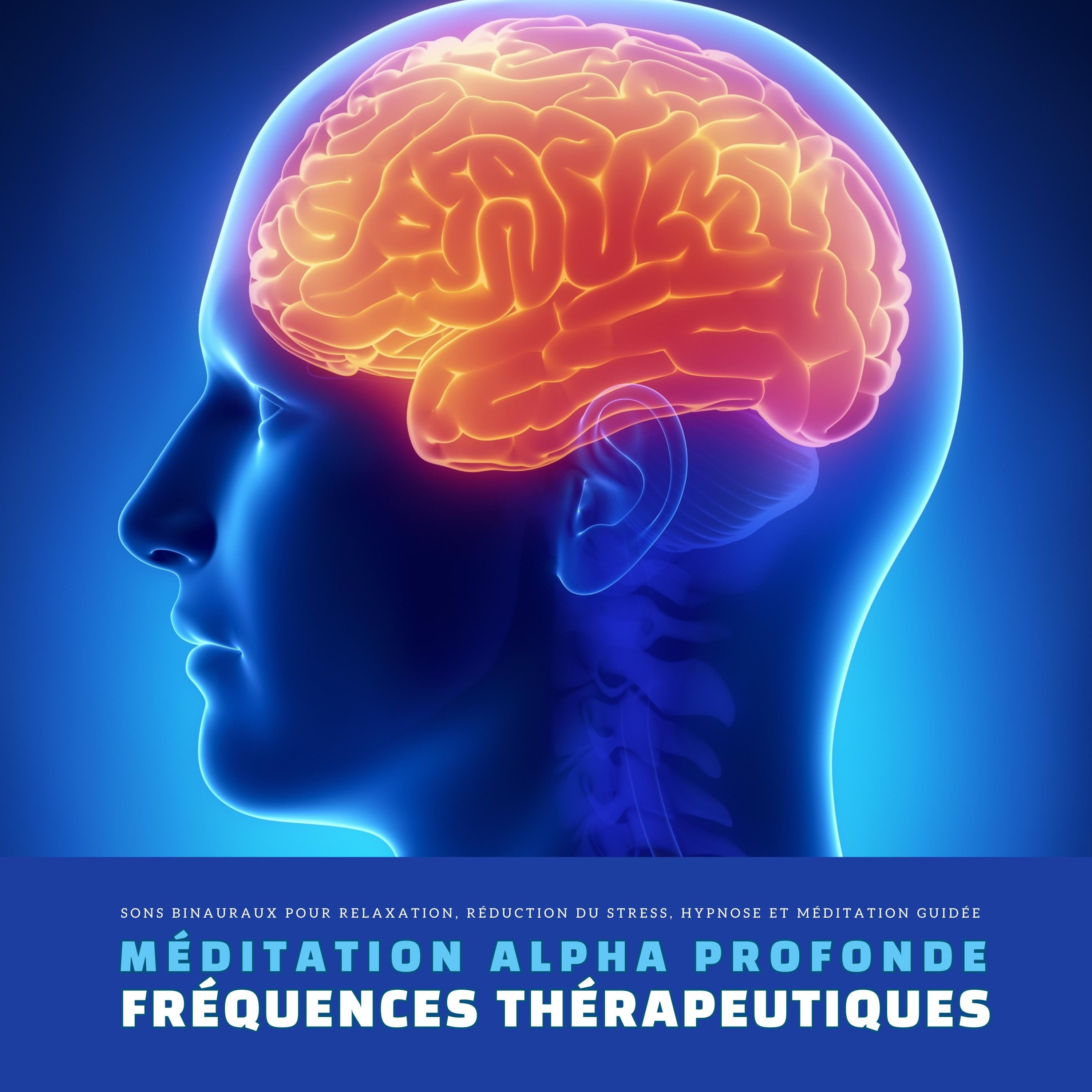 Méditation Alpha Profonde – Sons Binauraux pour Relaxation, Réduction du Stress, Hypnose et Méditation Guidée