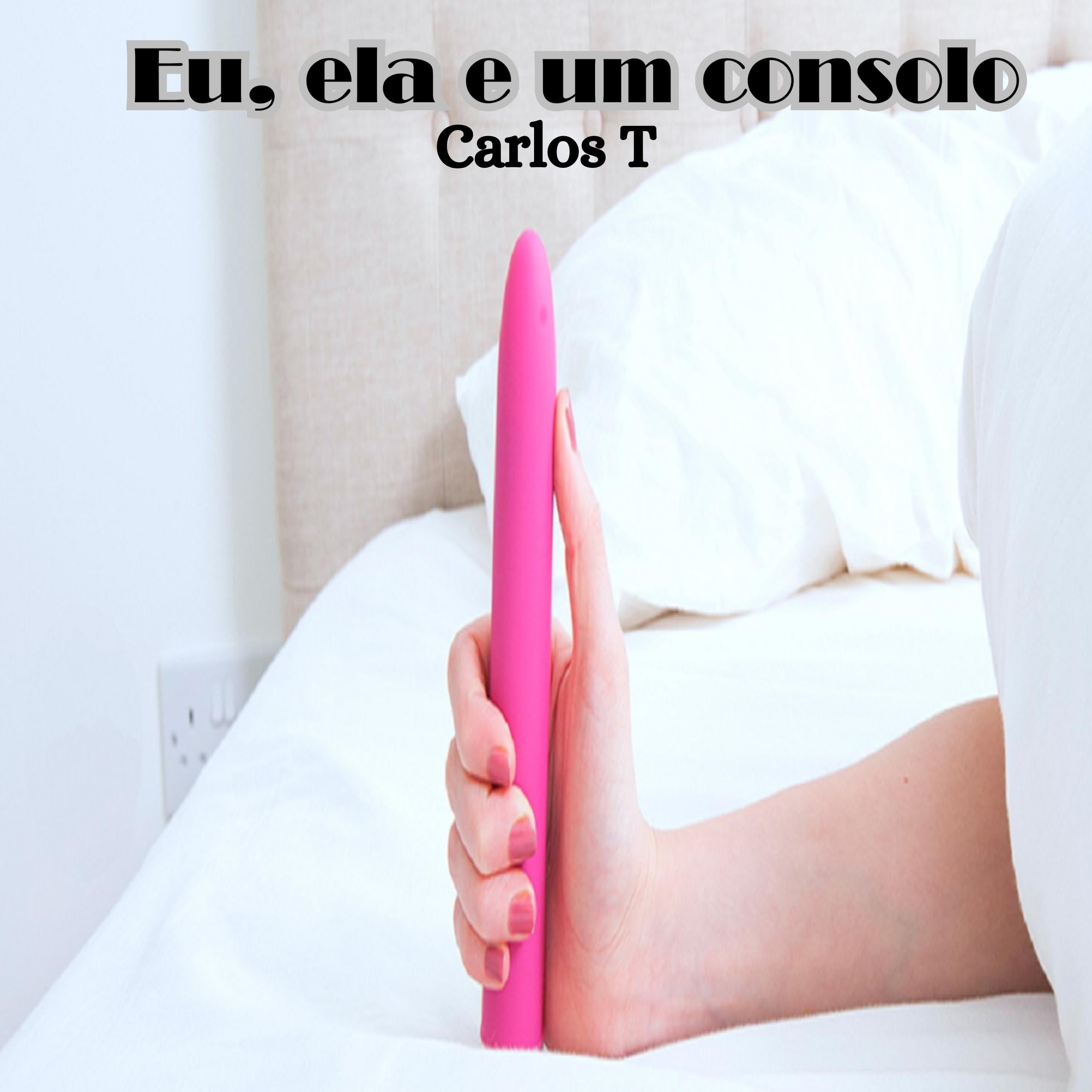 Eu, ela e um consolo