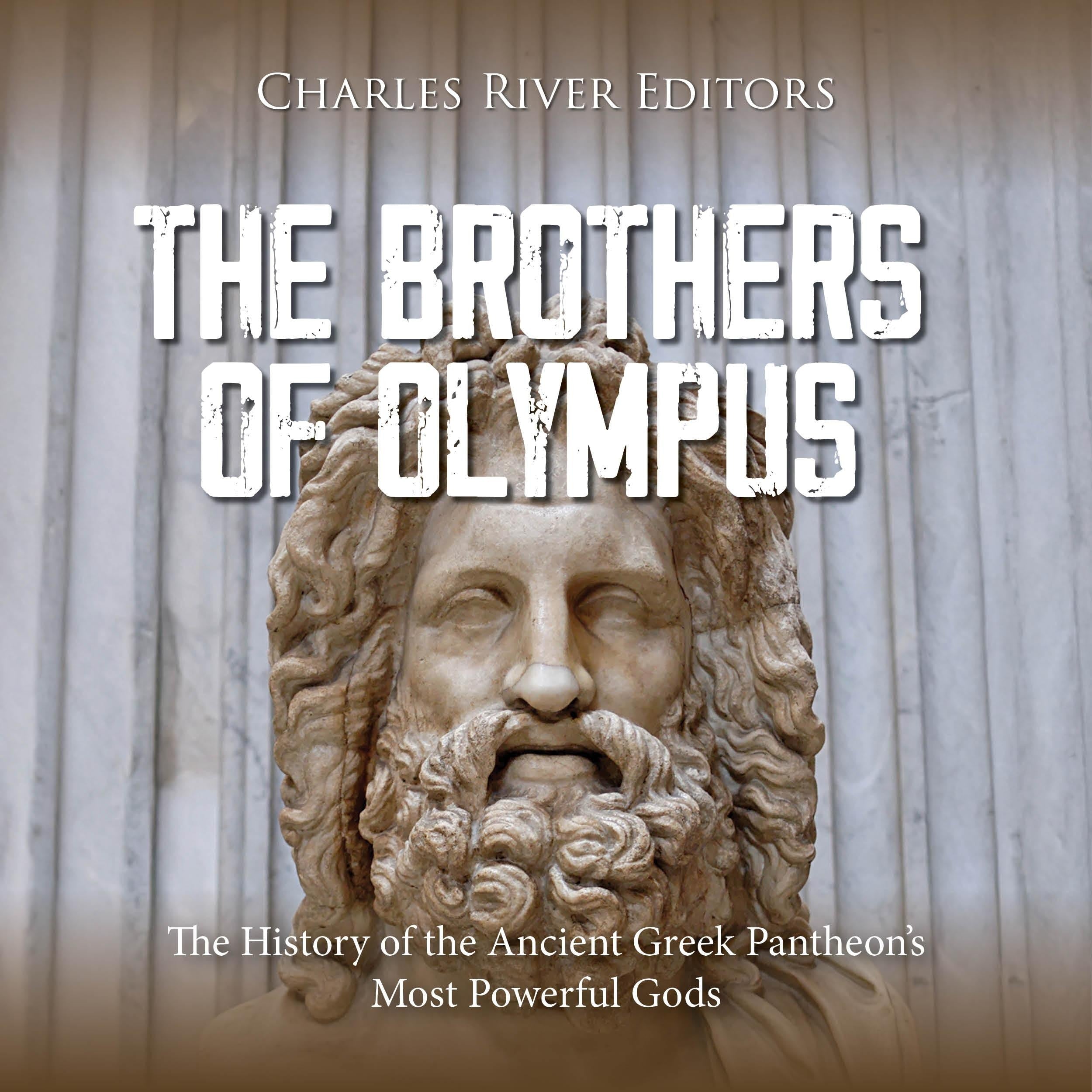 The Brothers of Olympus: The History of the Ancient Greek Pantheon’s Most Powerful Gods